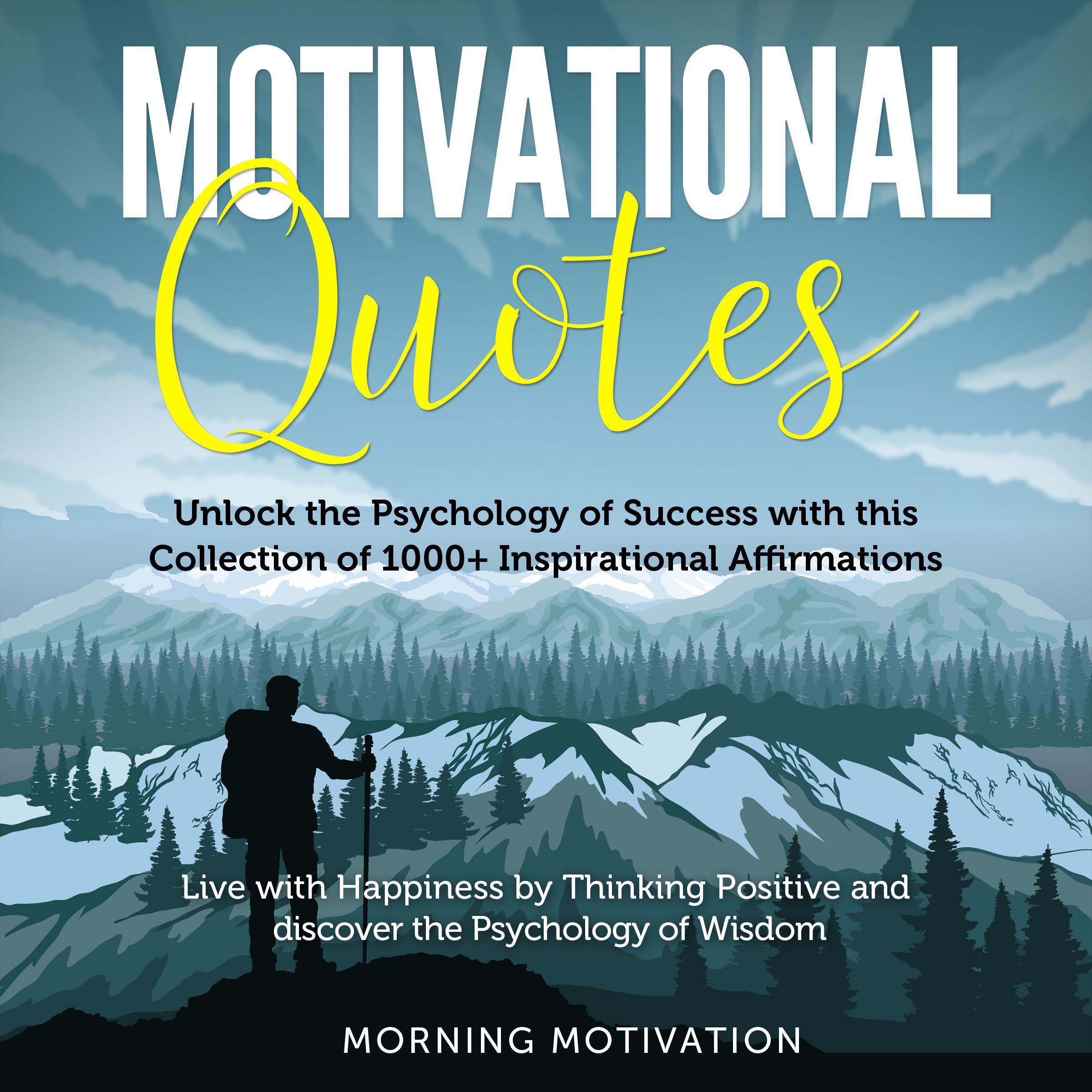 Motivational Quotes: More than 1000 Daily Inspirational Affirmations That Will Change Your Life Forever