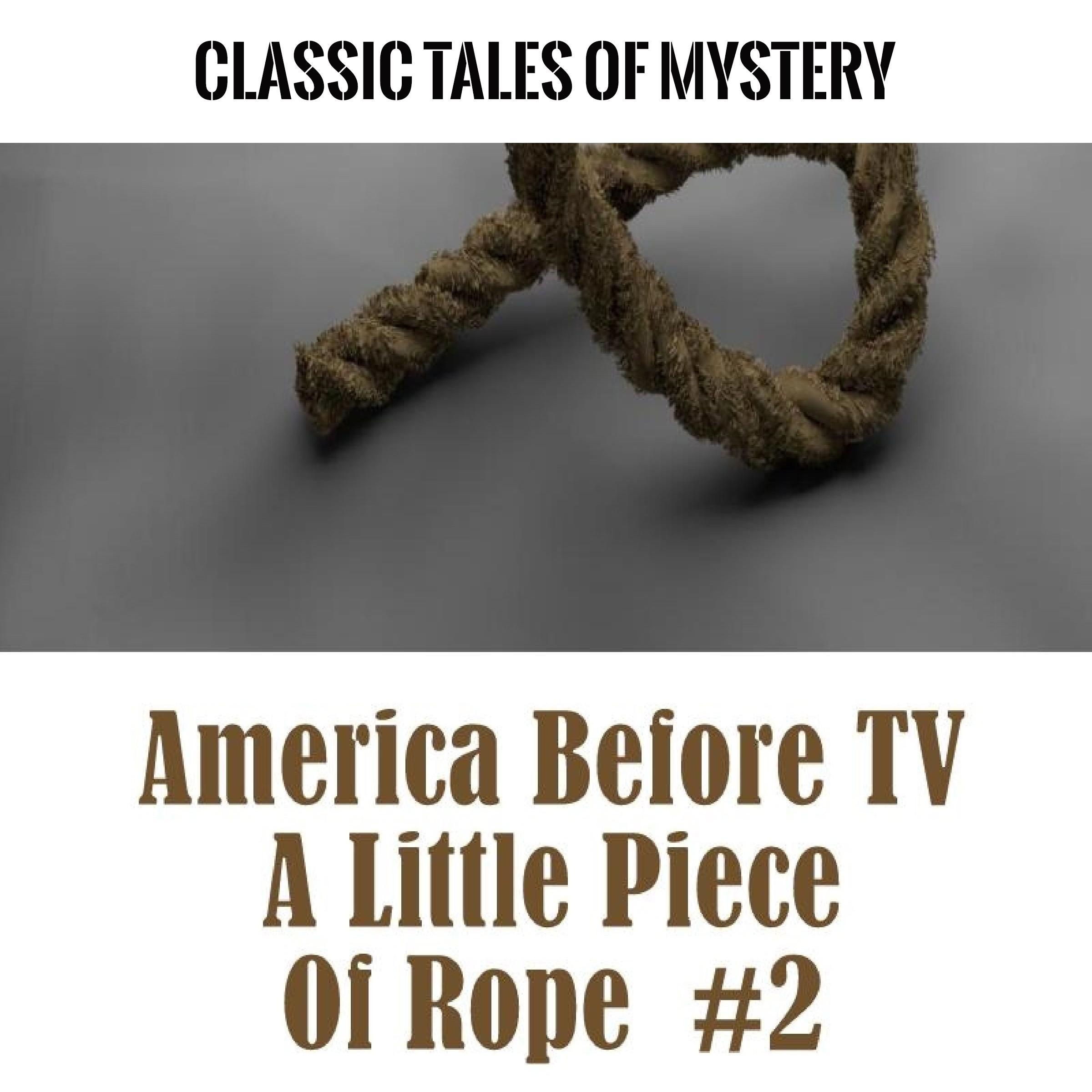 America Before TV - A Little Piece Of Rope #2