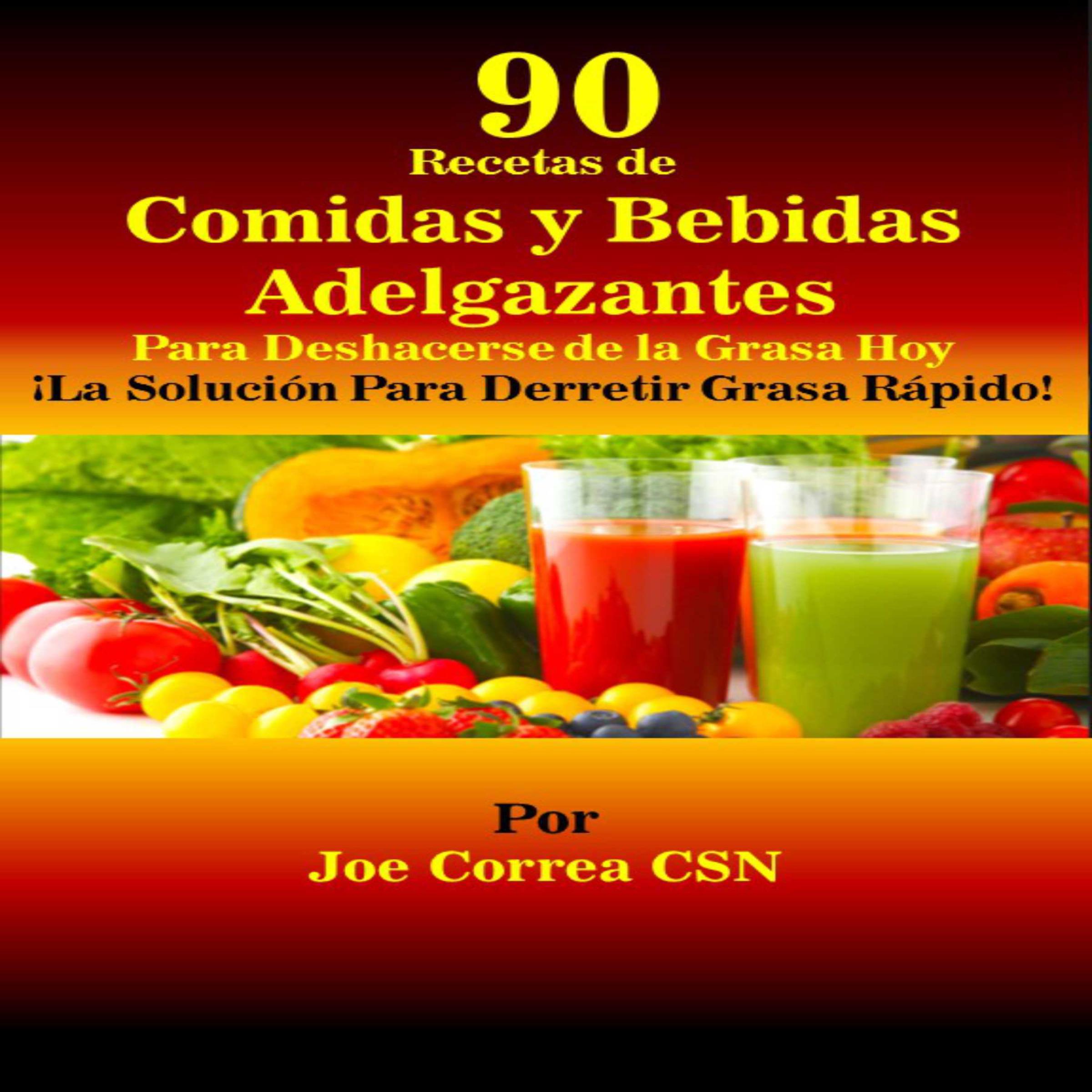 90 Recetas de Comidas y Bebidas Adelgazantes Para Deshacerse de la Grasa Hoy