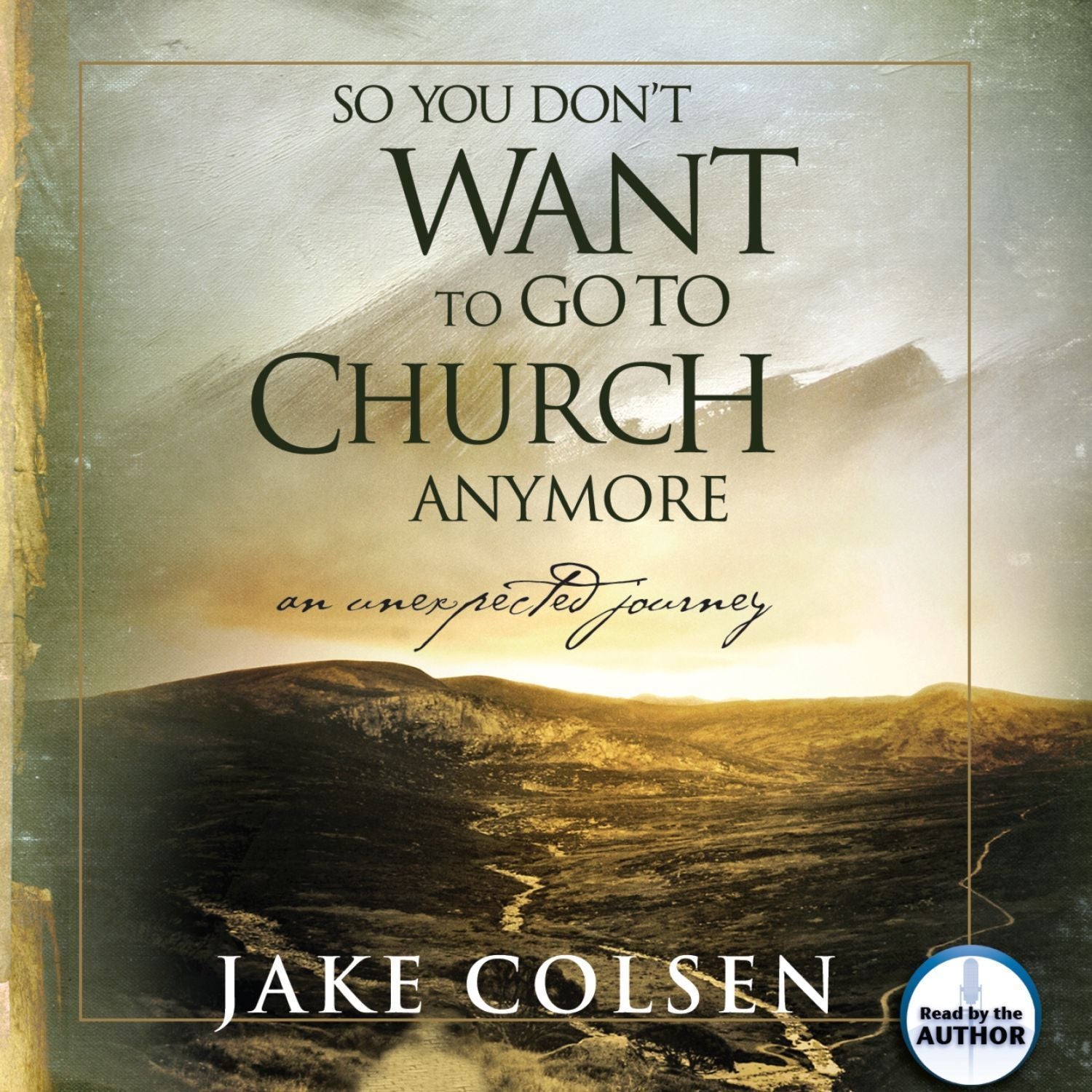 So You Don't Want To Go To Church Anymore