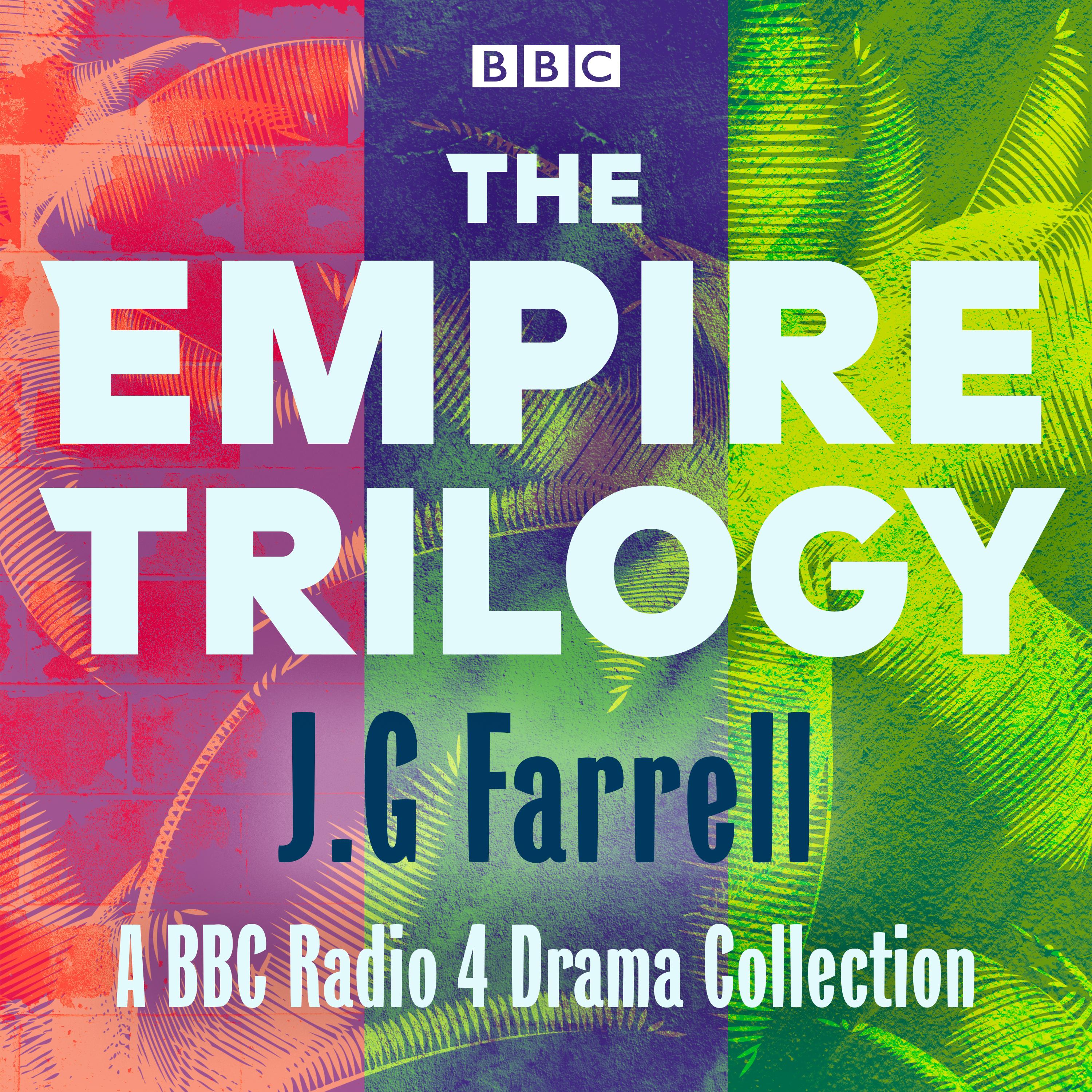 The Empire Trilogy: Troubles, The Siege of Krishnapur, The Singapore Grip