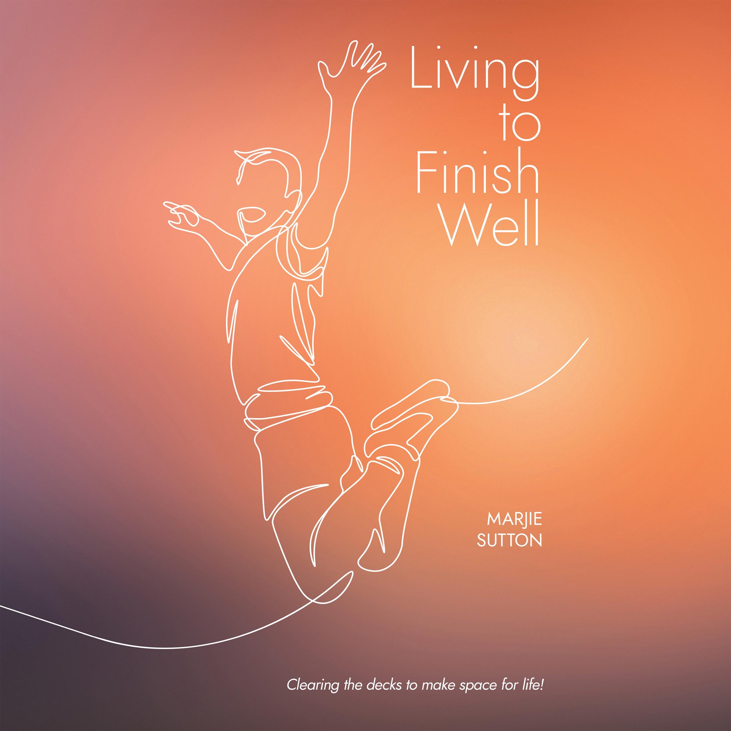 Living to Finish Well