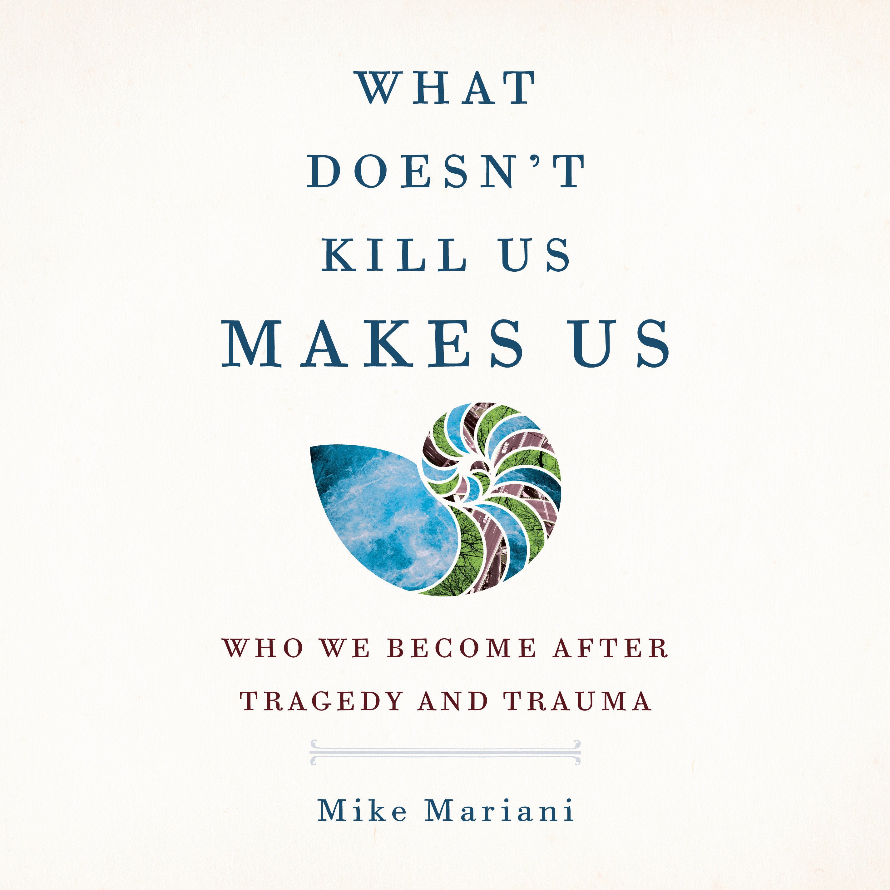 What Doesn't Kill Us Makes Us