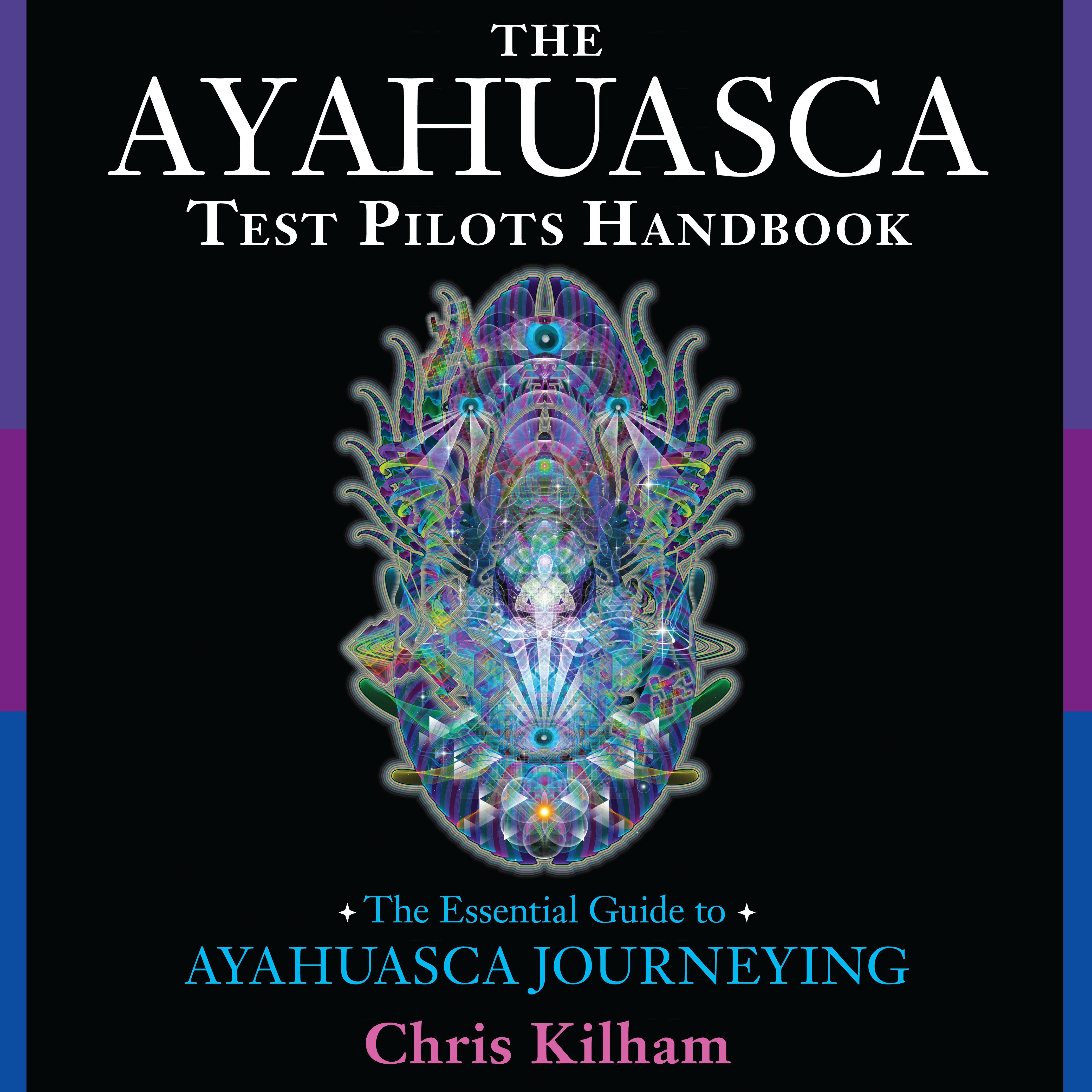 The Ayahuasca Test Pilots Handbook