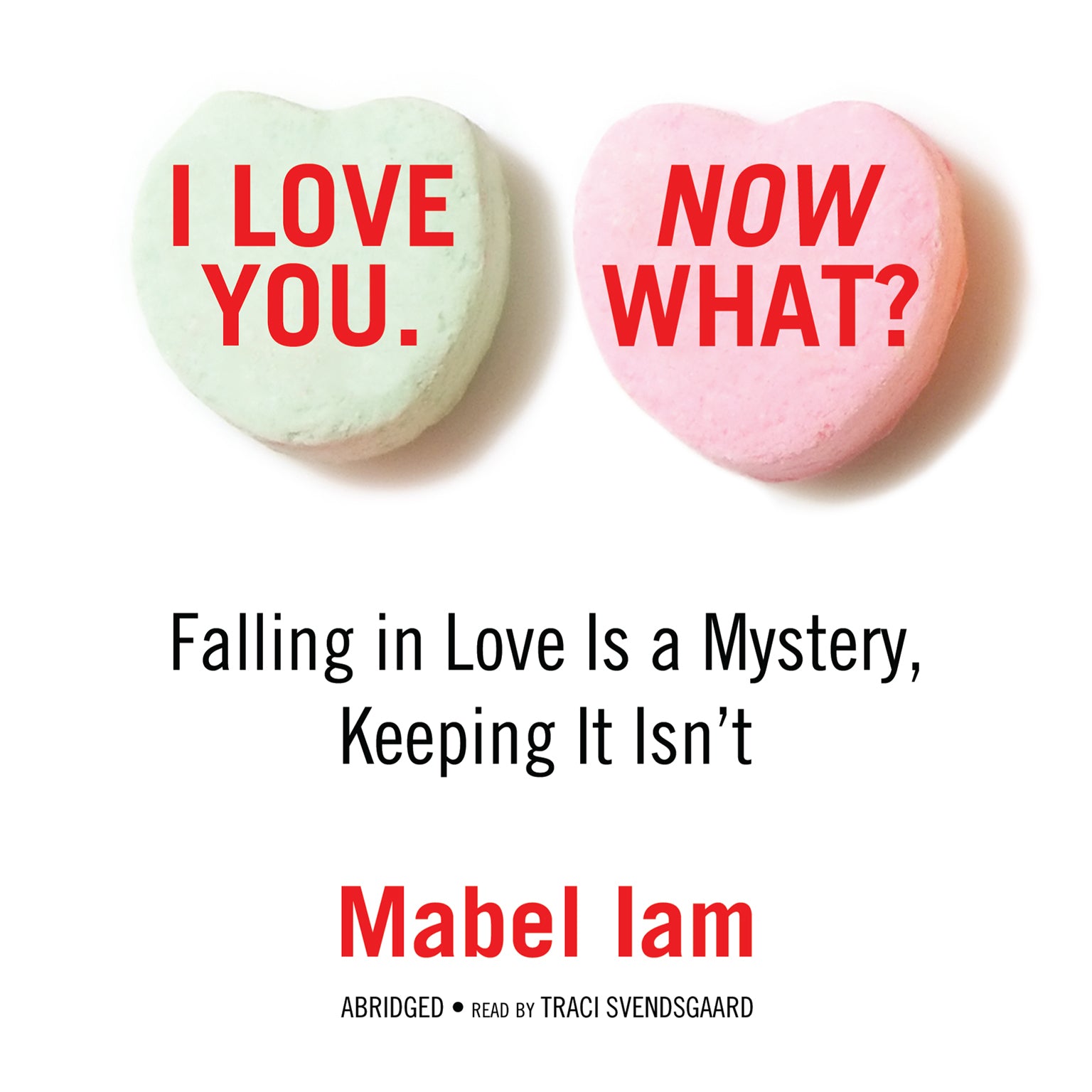 I Love You. Now What?