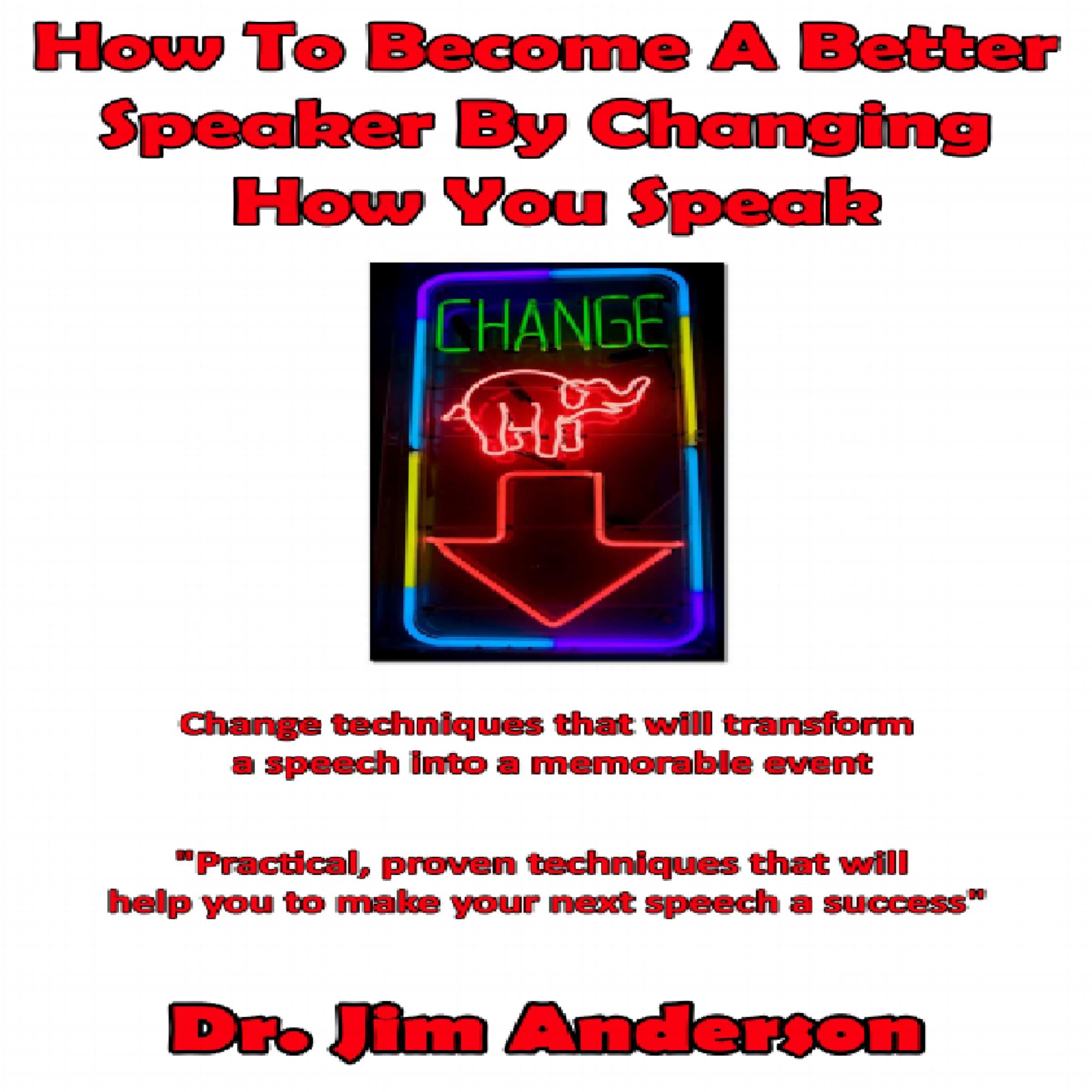 How to Become a Better Speaker By Changing How You Speak