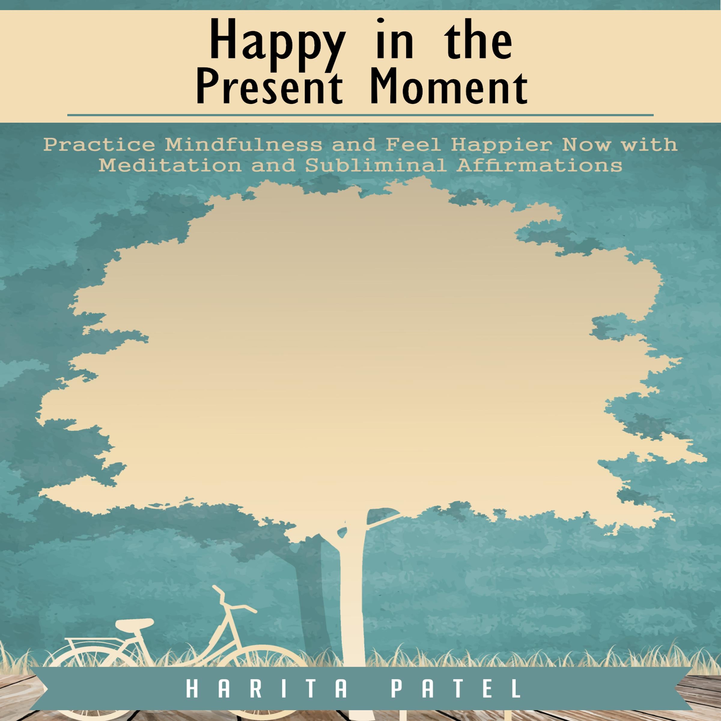 Happy in the Present Moment