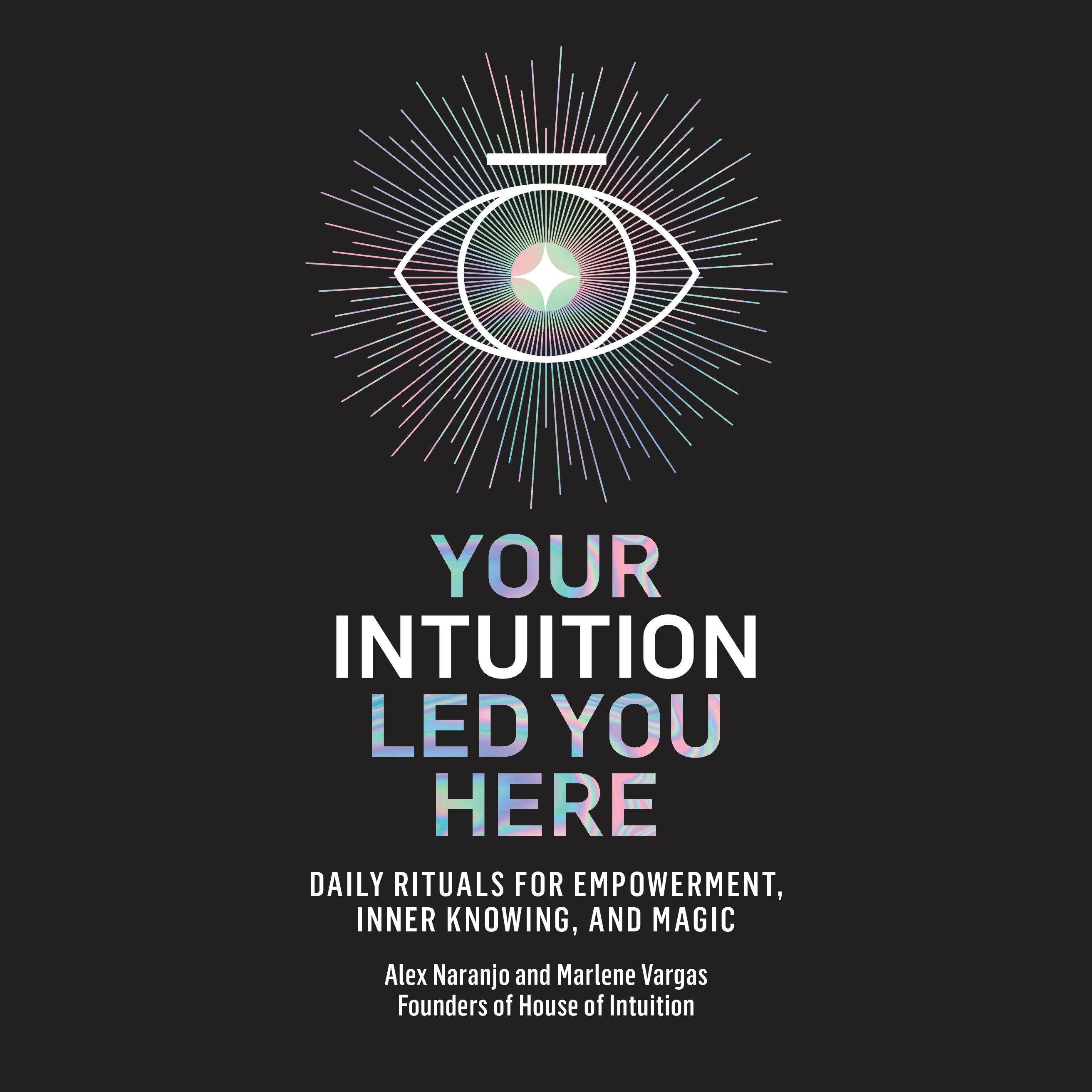 Your Intuition Led You Here