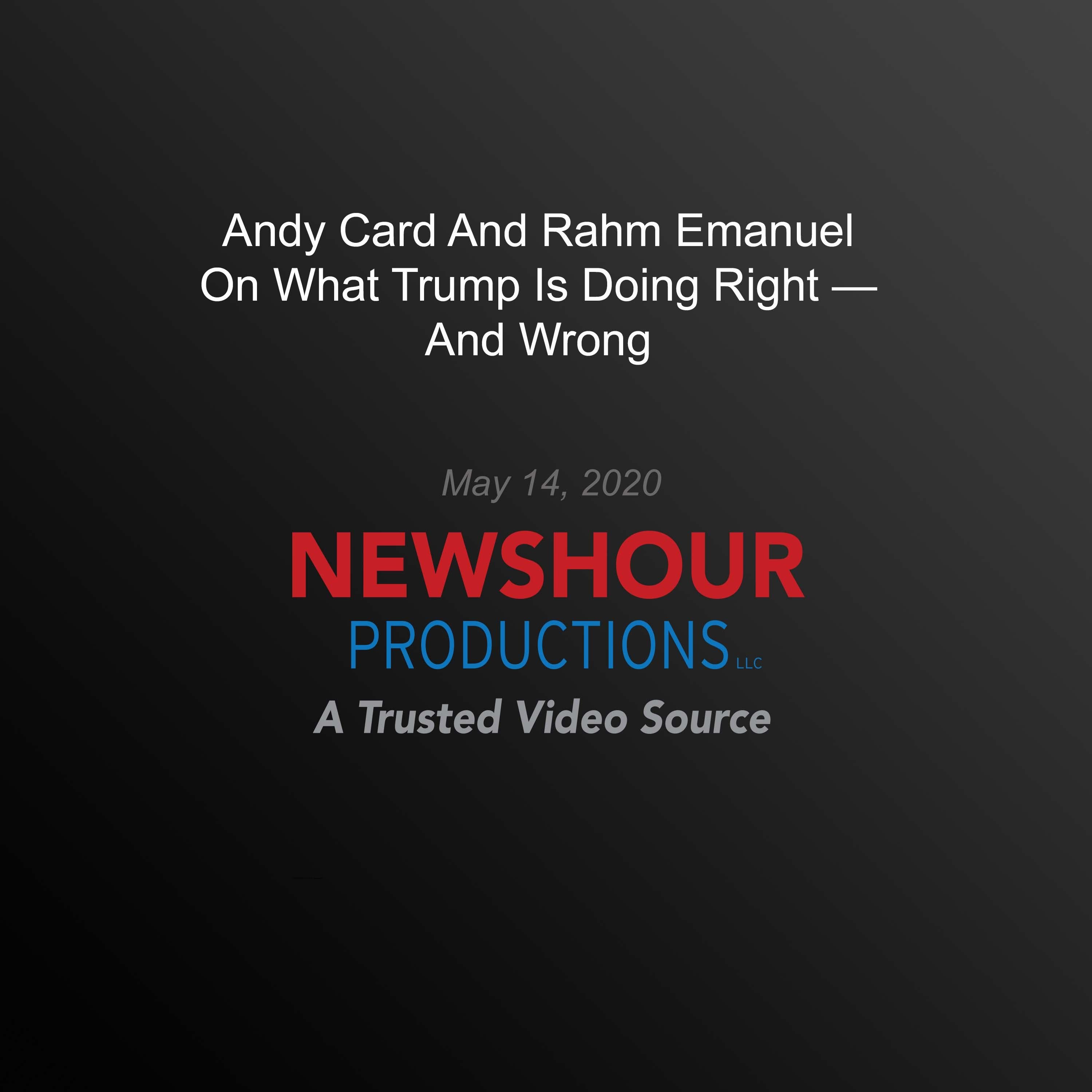 Andy Card And Rahm Emanuel On What Trump Is Doing Right — And Wrong
