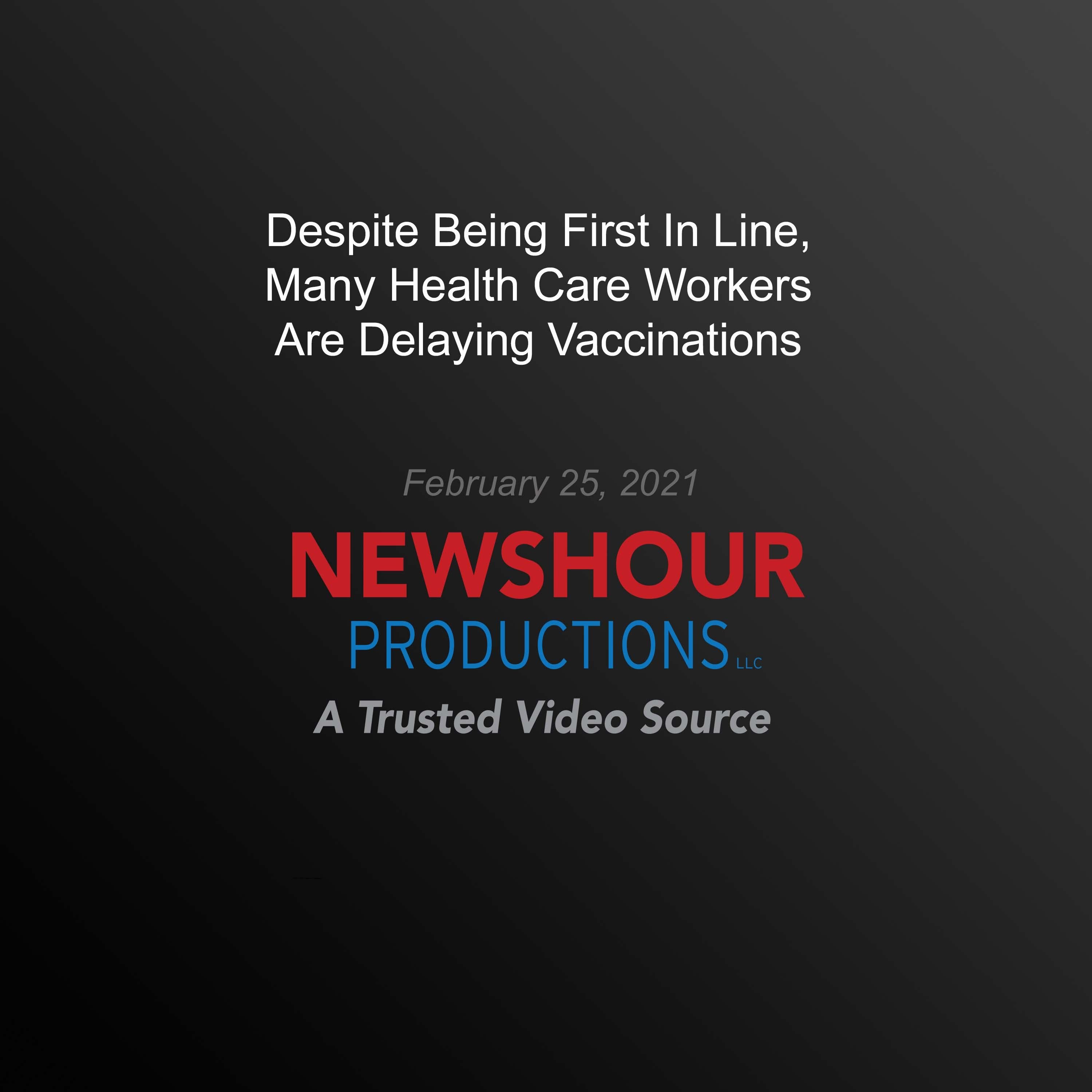 Despite Being First In Line, Many Health Care Workers Are Delaying Vaccinations