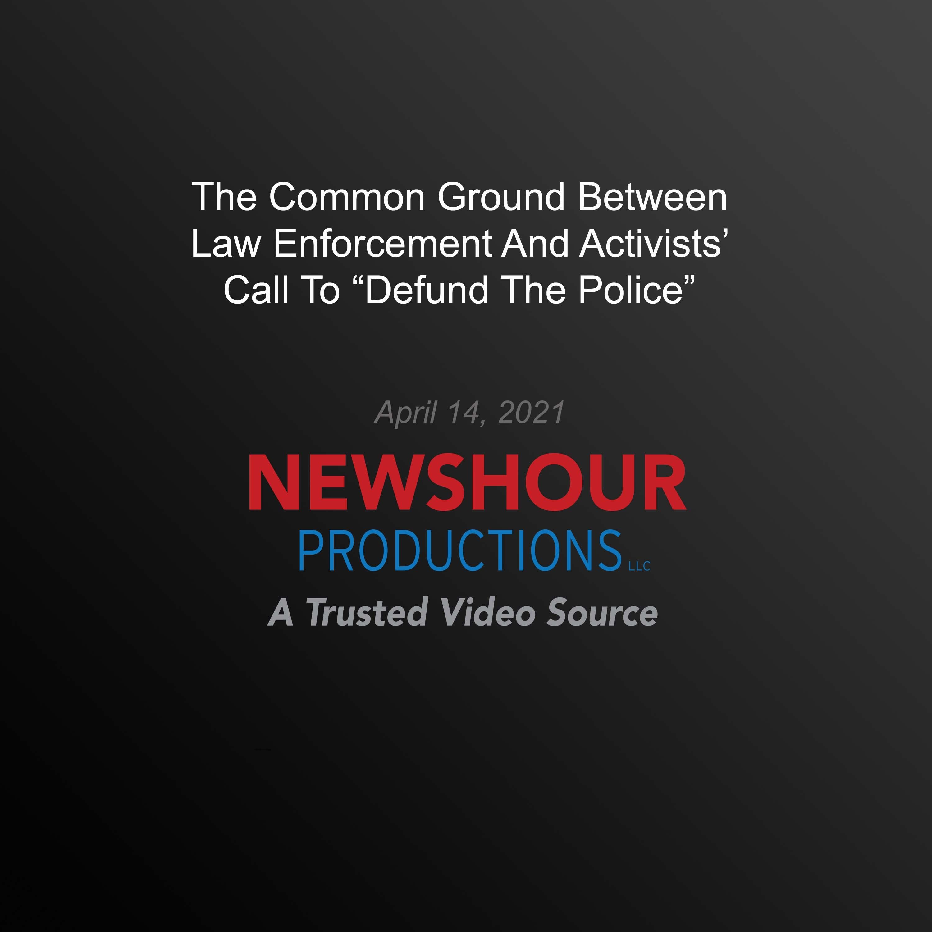 The Common Ground Between Law Enforcement And Activists’ Call To ‘Defund The Police’