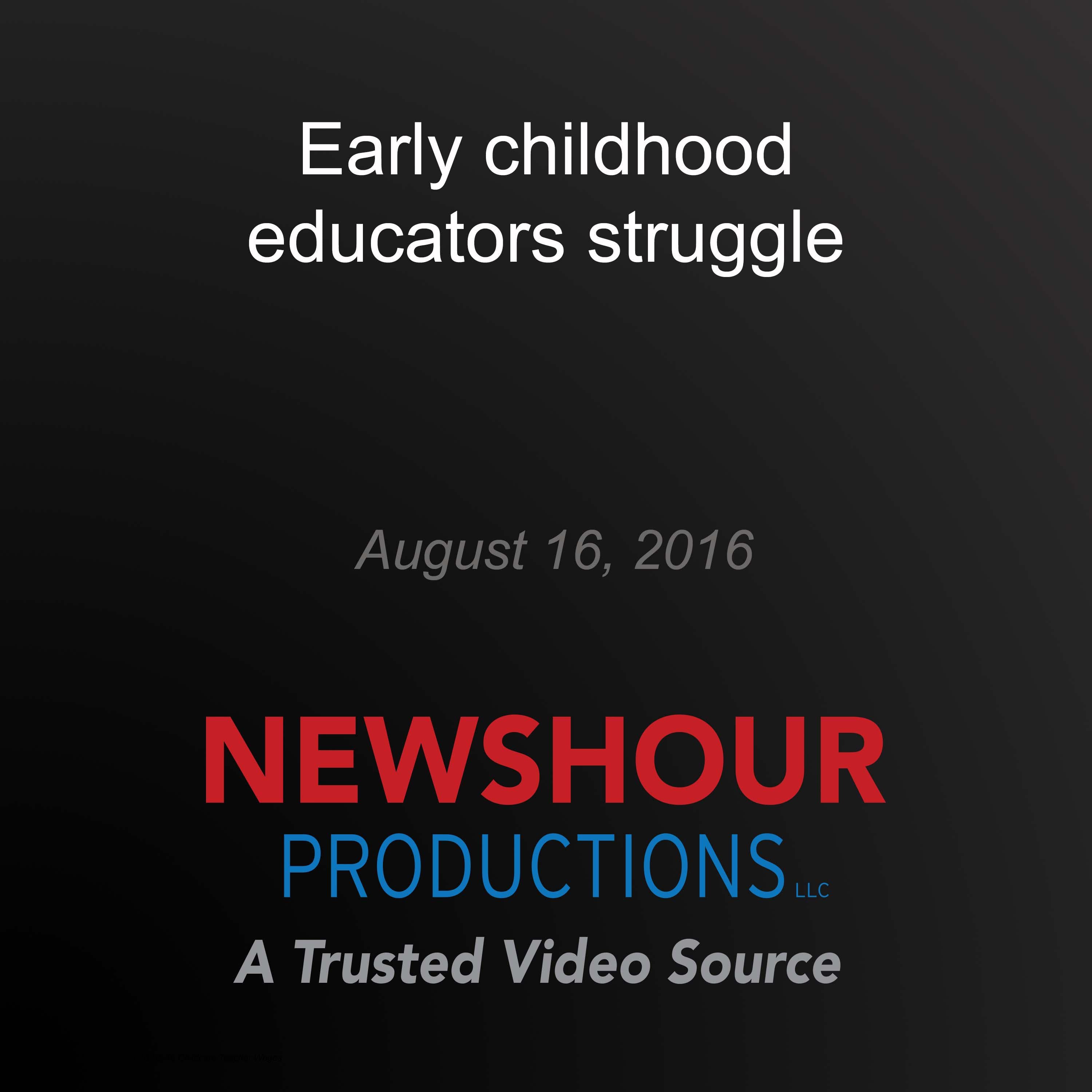 Early childhood educators struggle