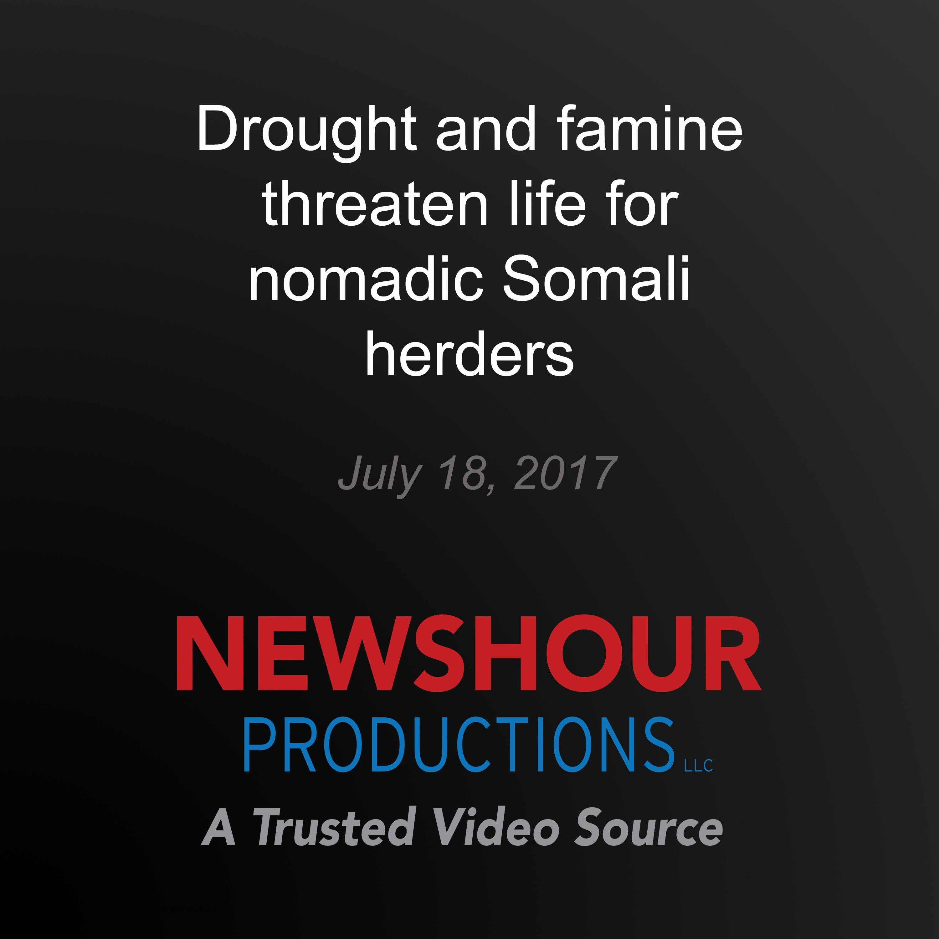 Drought and famine threaten life for nomadic Somali herders
