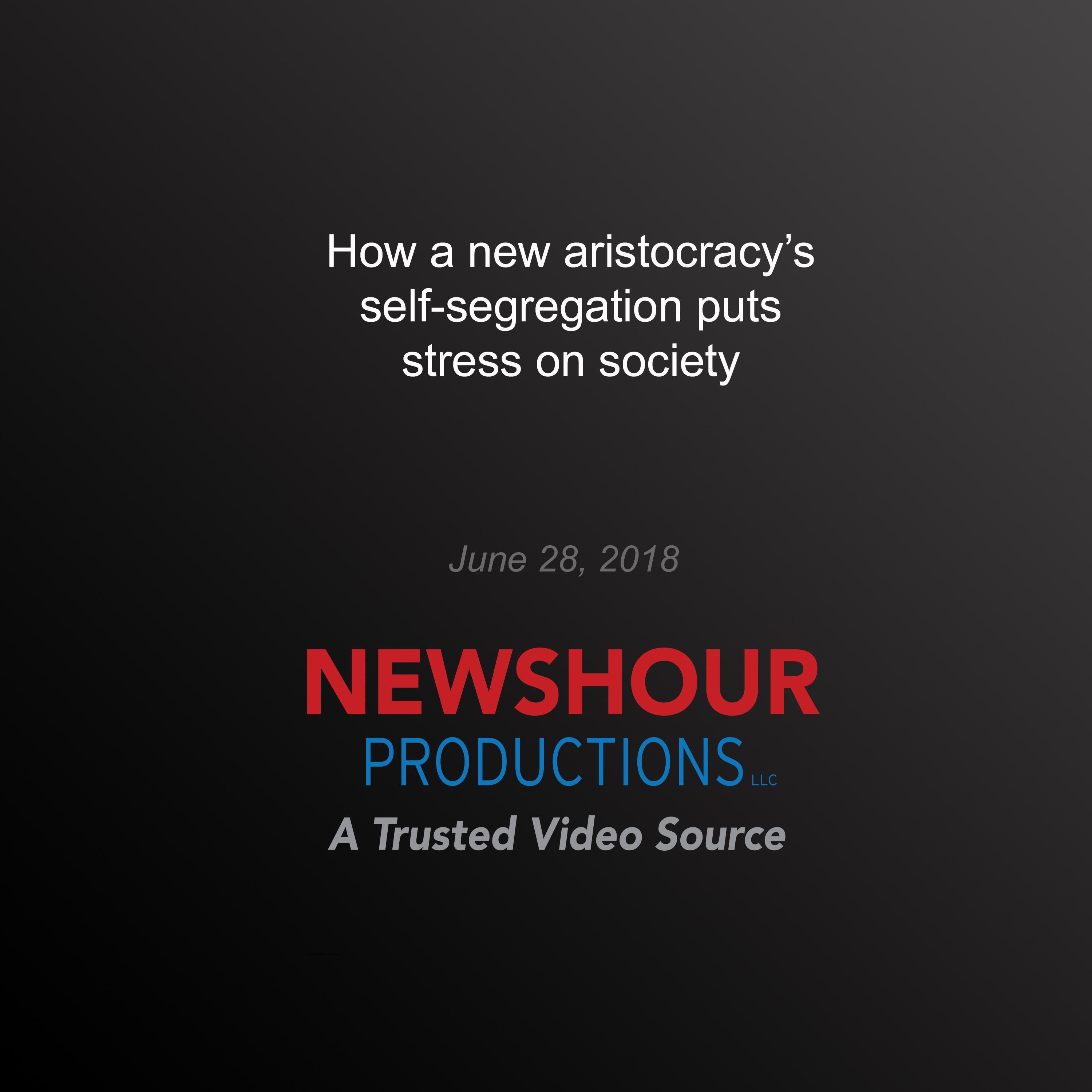 How a new aristocracy’s self-segregation puts stress on society