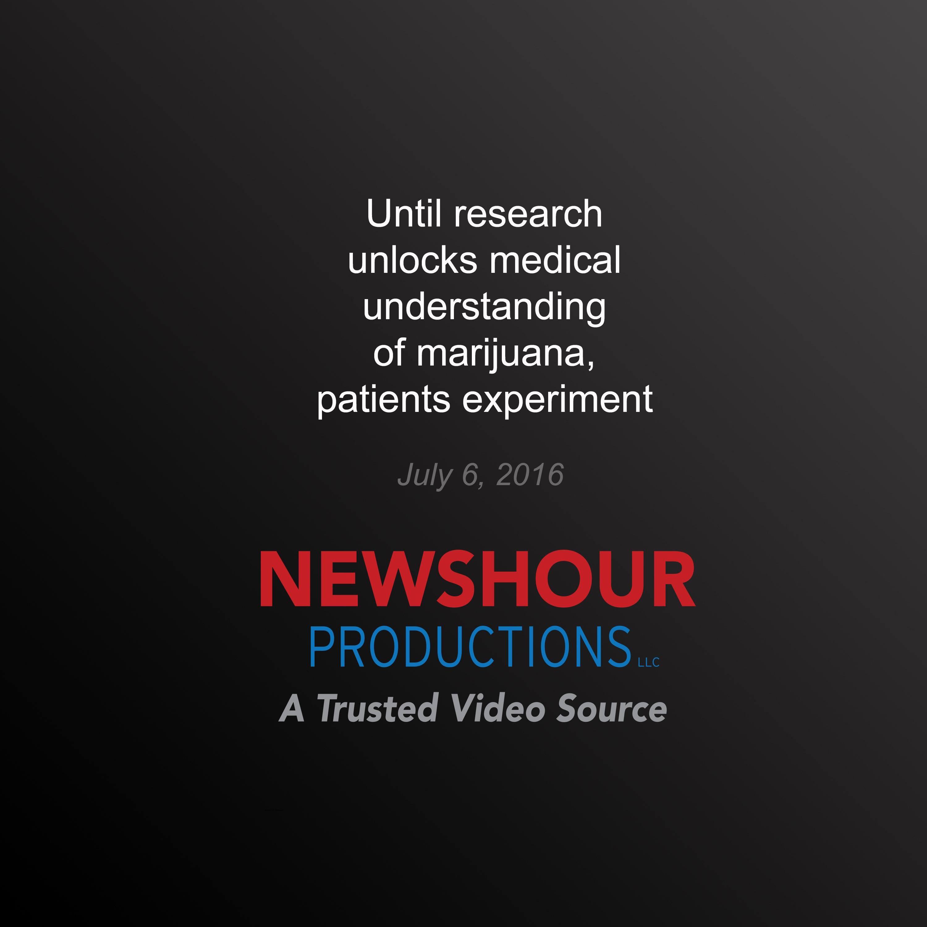 Until research unlocks medical understanding of marijuana, patients experiment