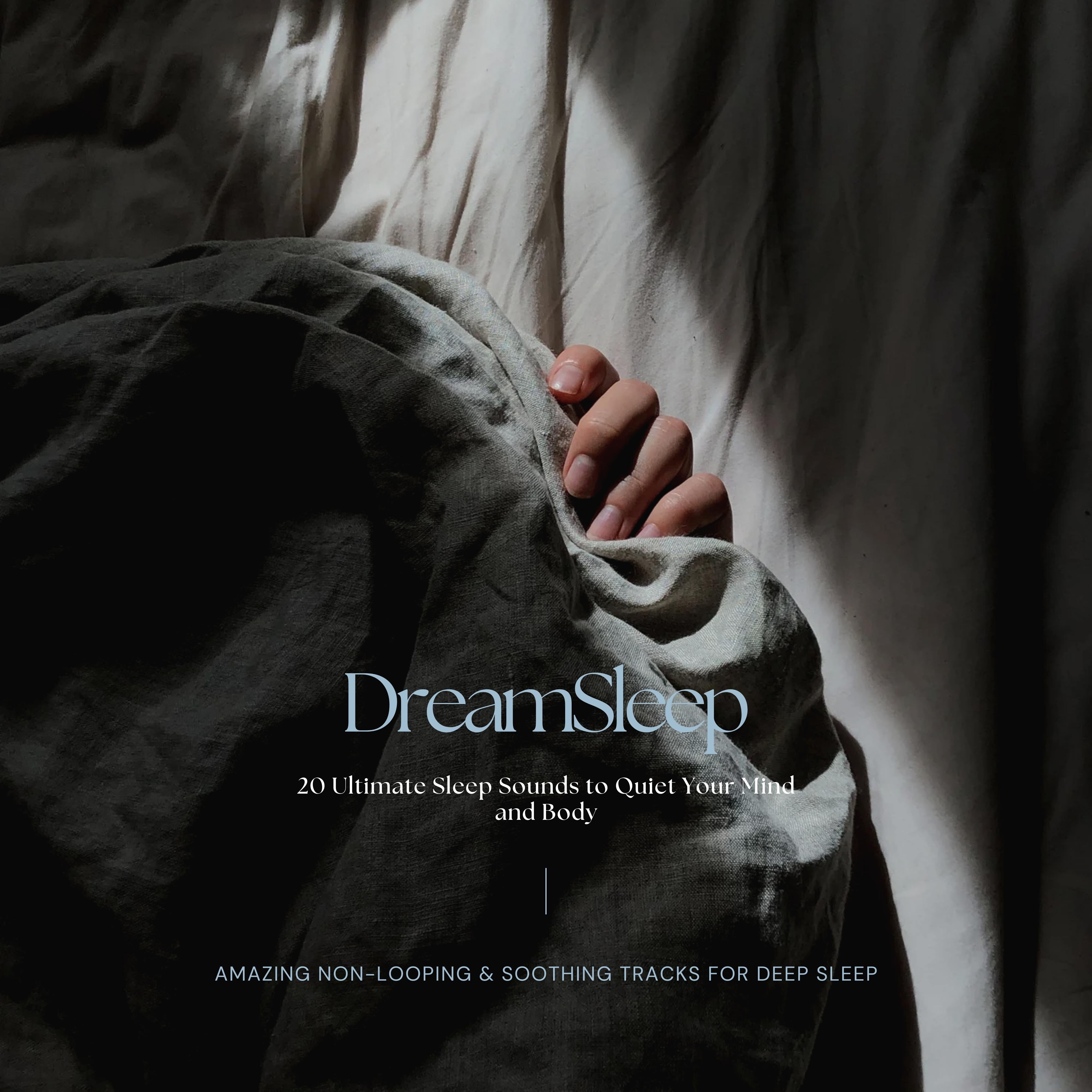 DreamSleep: 22 Ultimate Sleep Sounds to Quiet Your Mind and Body