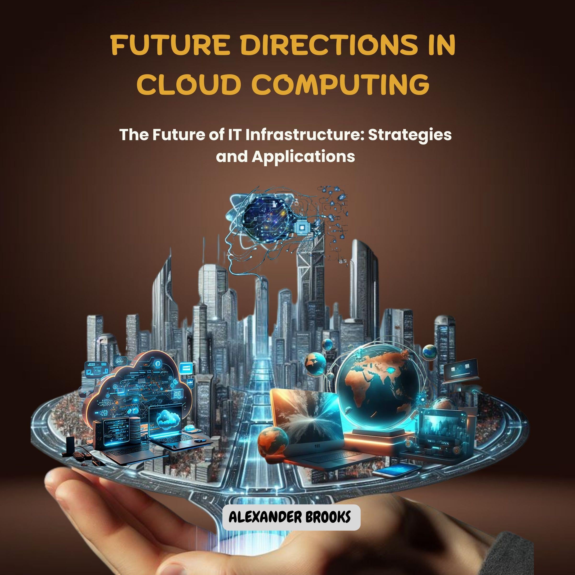 Future Directions in Cloud Computing