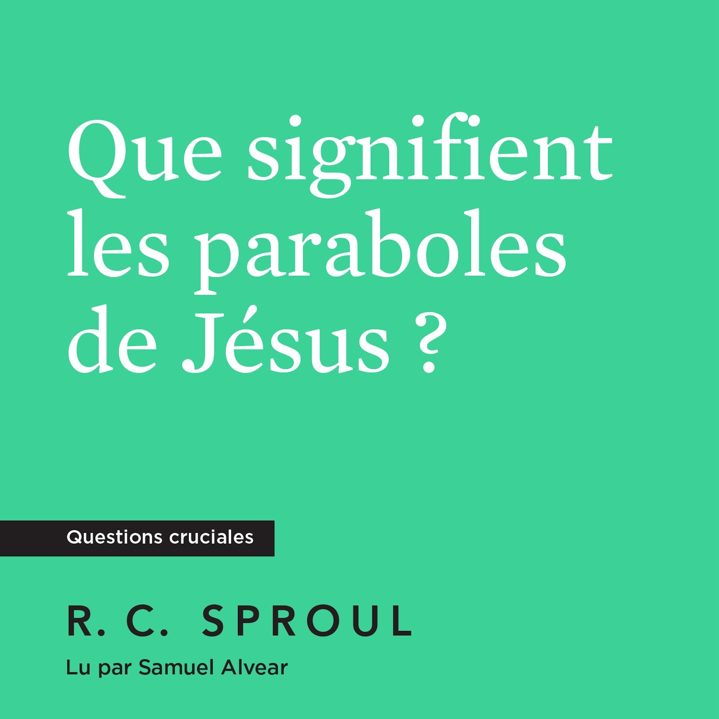 Que signifient les paraboles de Jésus ?