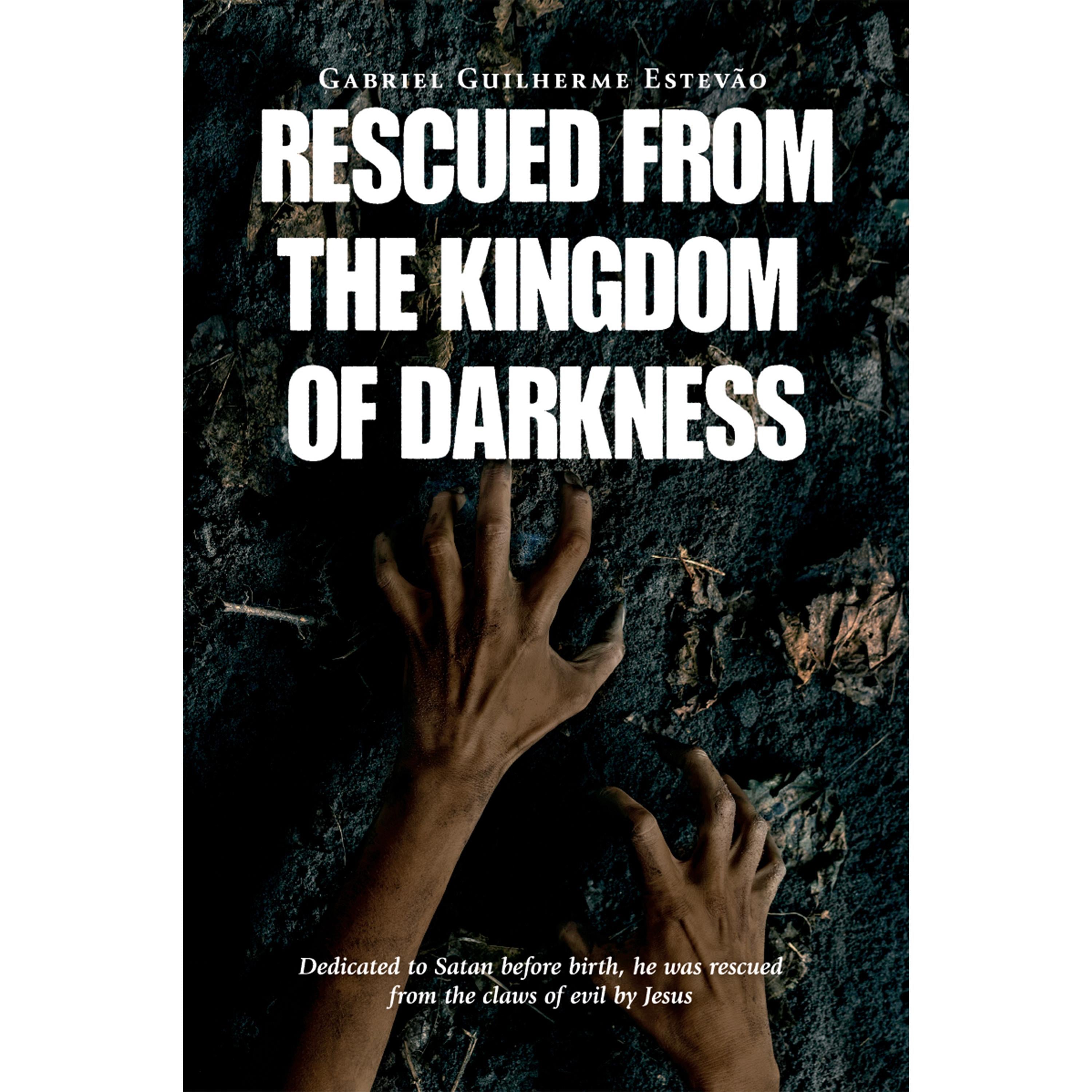 Rescued From the Kingdom of Darkness