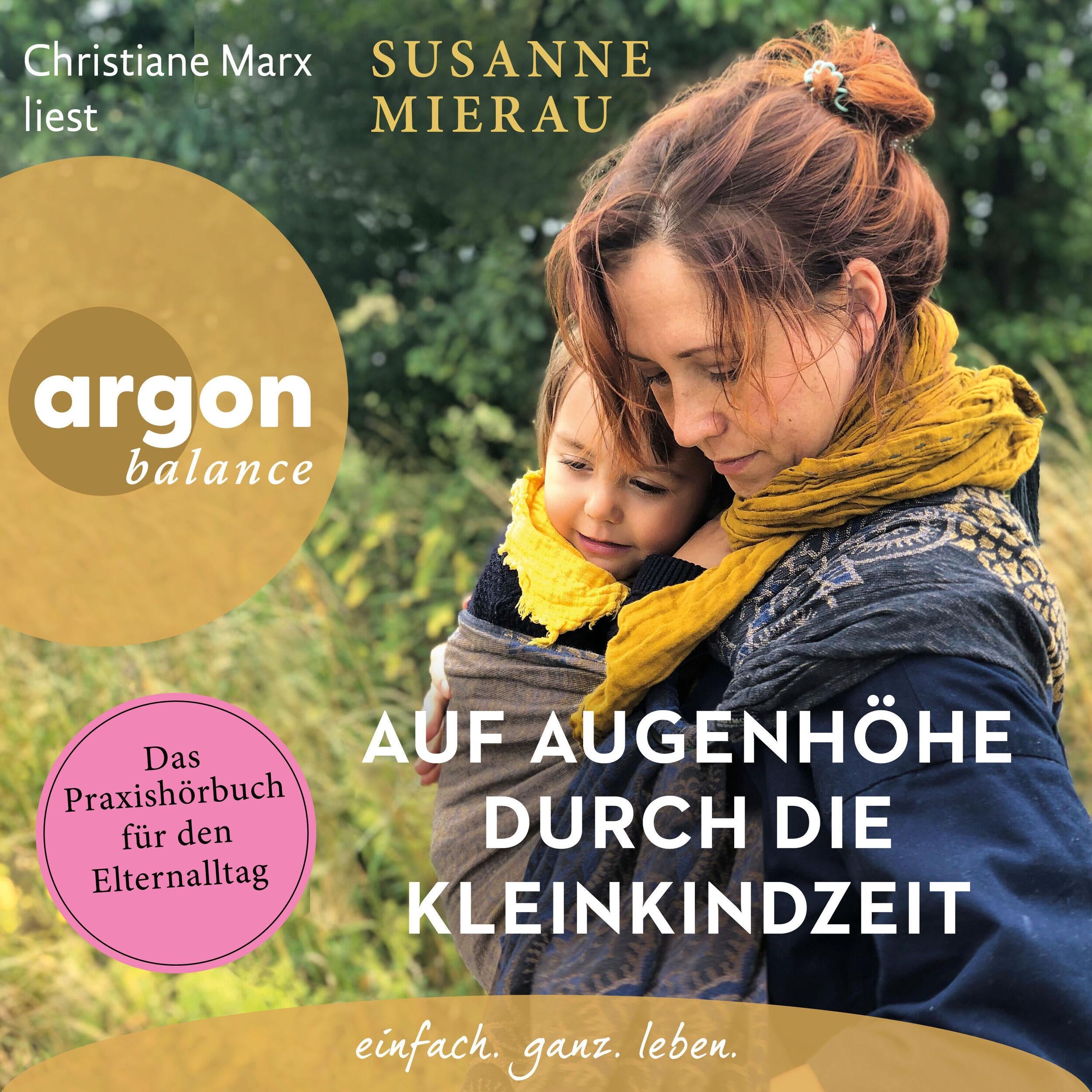 Auf Augenhöhe durch die Kleinkindzeit - Das Praxishörbuch für den Elternalltag (Ungekürzte Lesung)