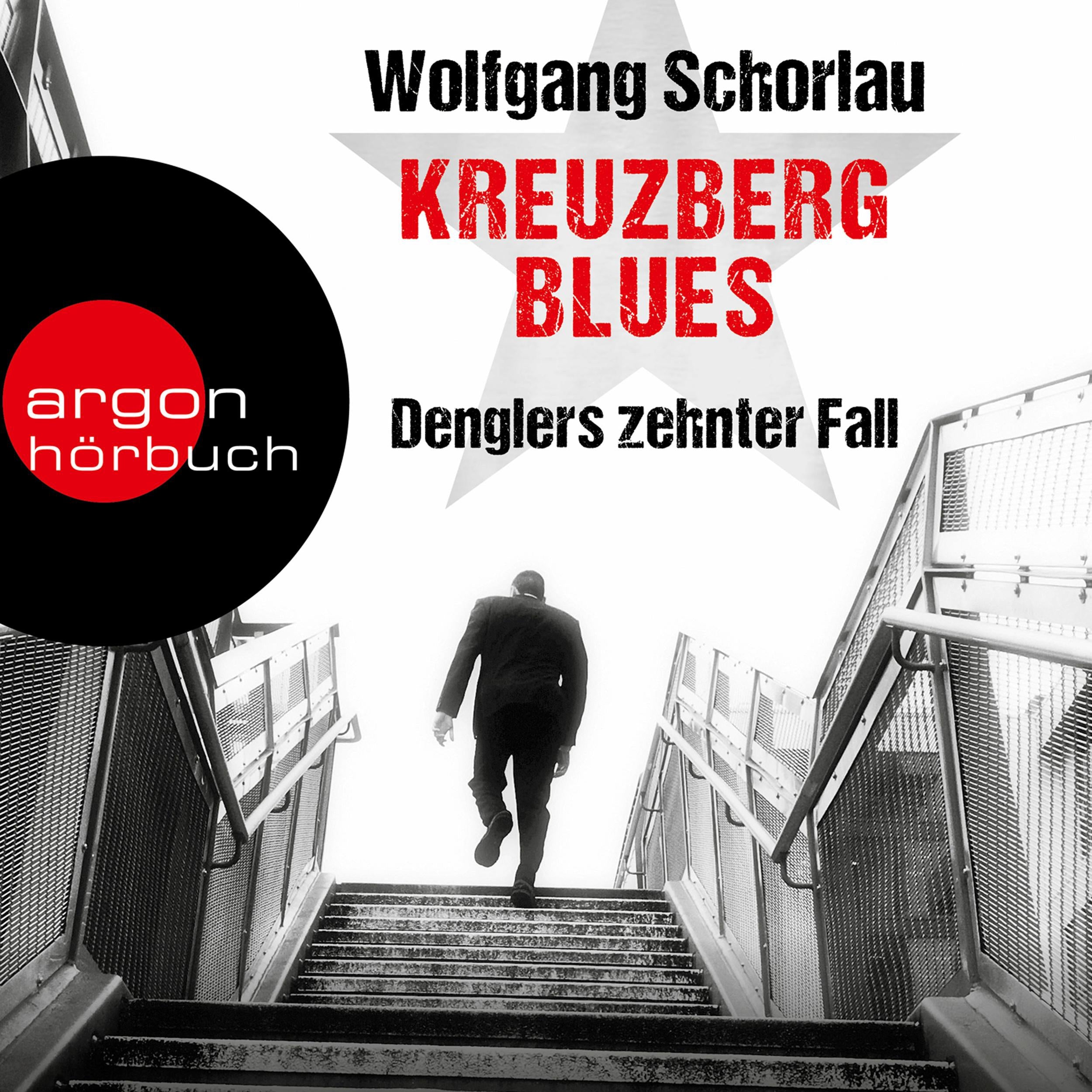 Kreuzberg Blues - Denglers zehnter Fall - Dengler ermittelt, Band 10 (Gekürzte Lesefassung)