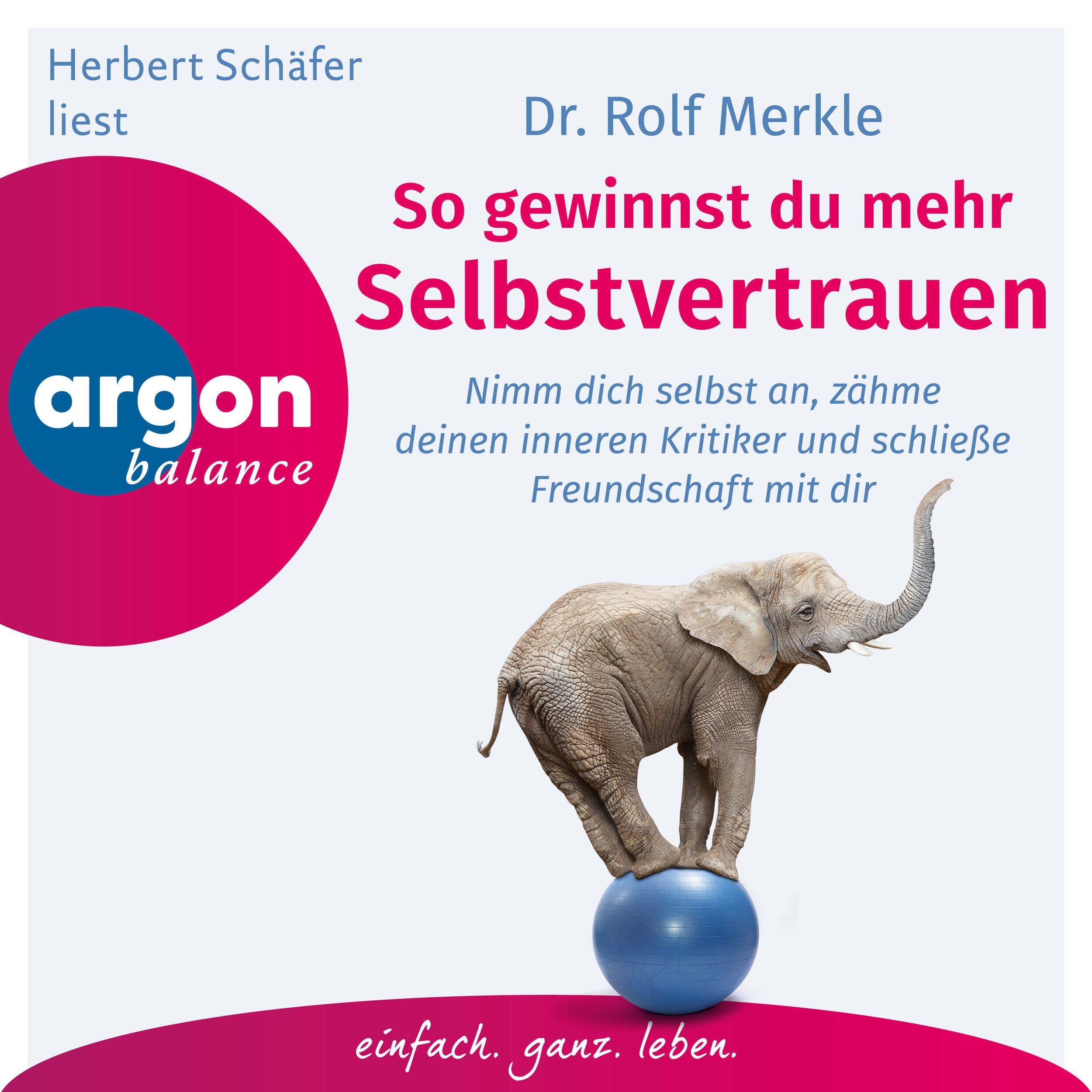 So gewinnst du Selbstvertrauen - Nimm dich selbst an, zähme deinen inneren Kritiker und schließe Freundschaft mit dir (Autorisierte Lesefassung)