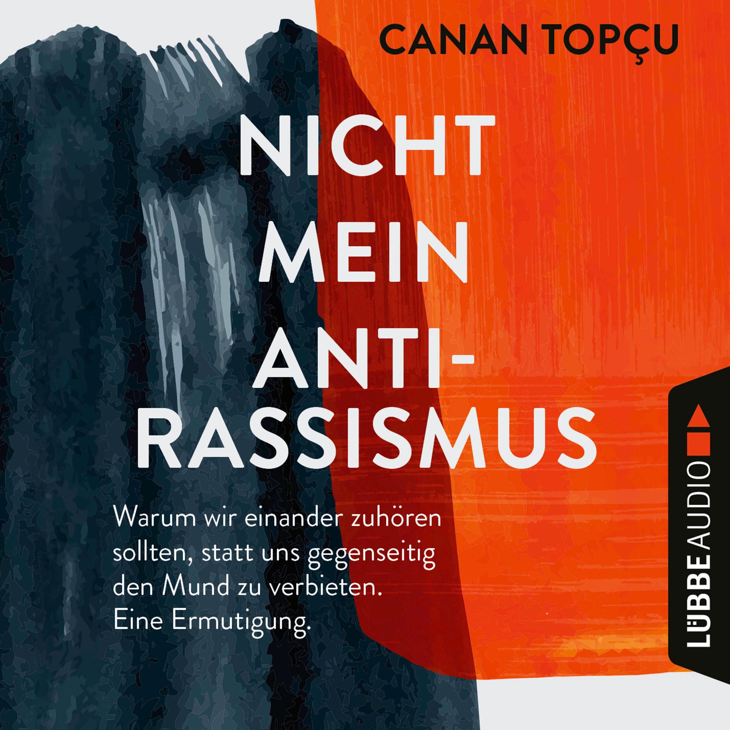 Nicht mein Antirassismus - Warum wir einander zuhören sollten, statt uns gegenseitig den Mund zu verbieten. Eine Ermutigung (Ungekürzt)