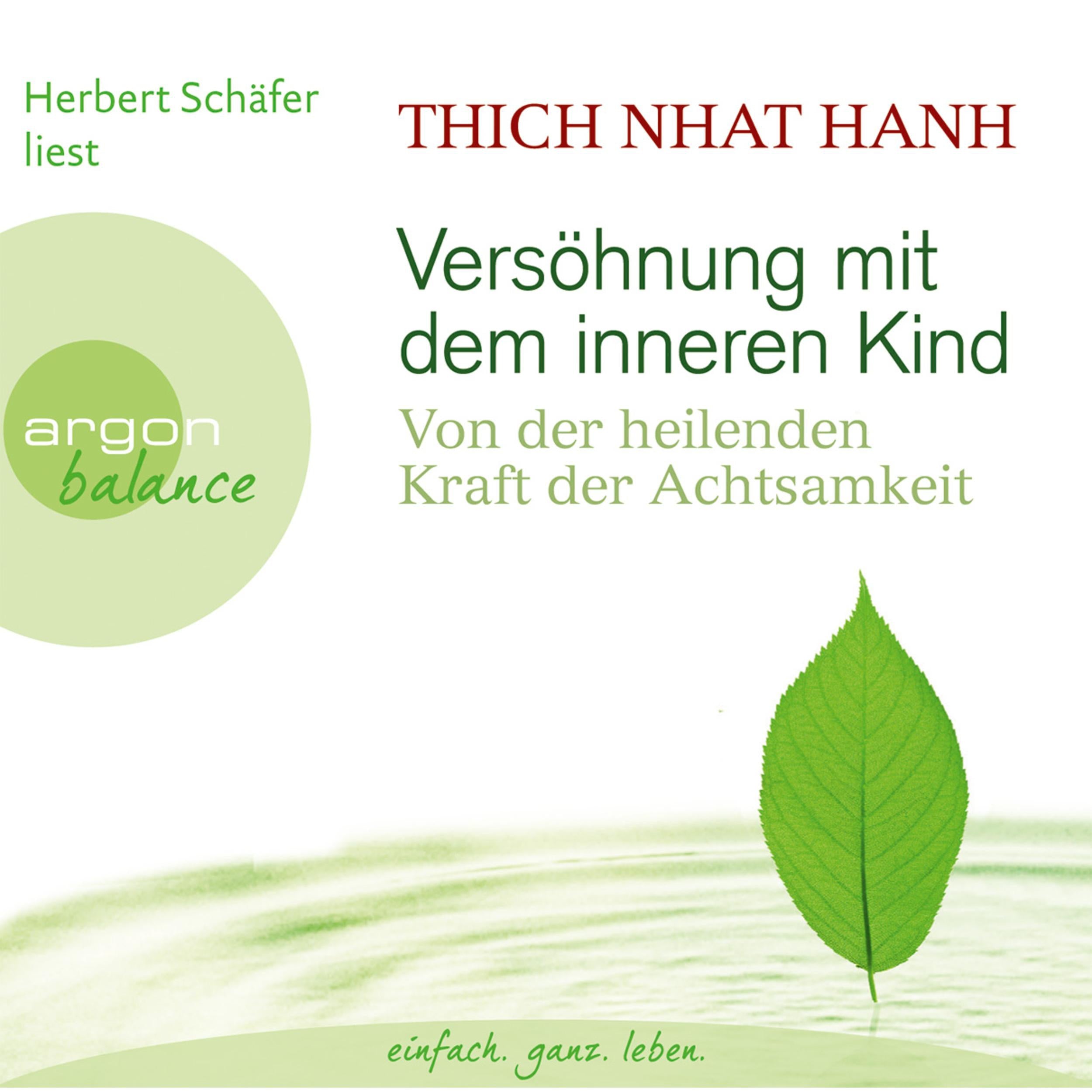 Versöhnung mit dem inneren Kind - Von der heilenden Kraft der Achtsamkeit (Gekürzte Fassung)