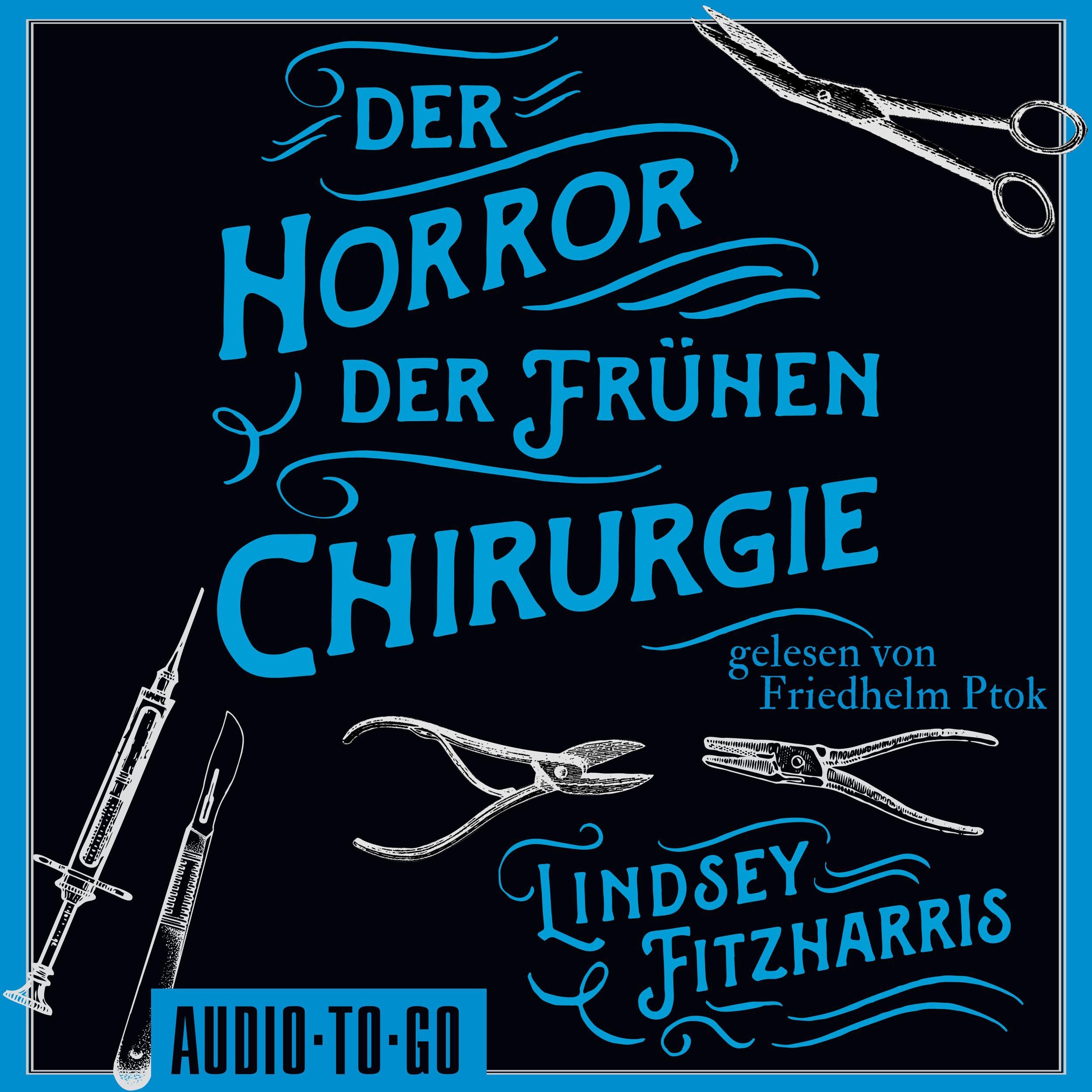 Der Horror der frühen Chirurgie (ungekürzt)