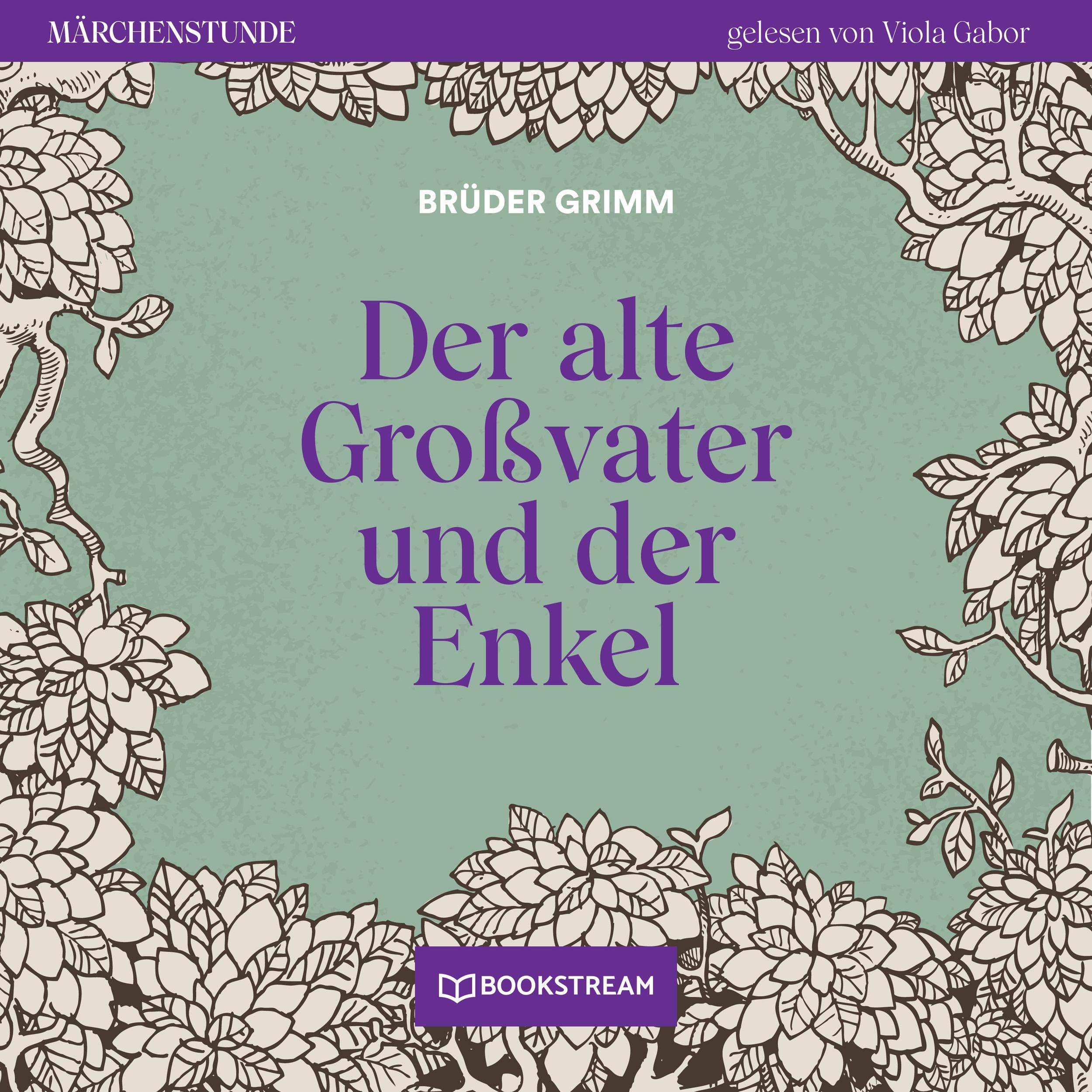 Der alte Großvater und der Enkel - Märchenstunde, Folge 30 (Ungekürzt)
