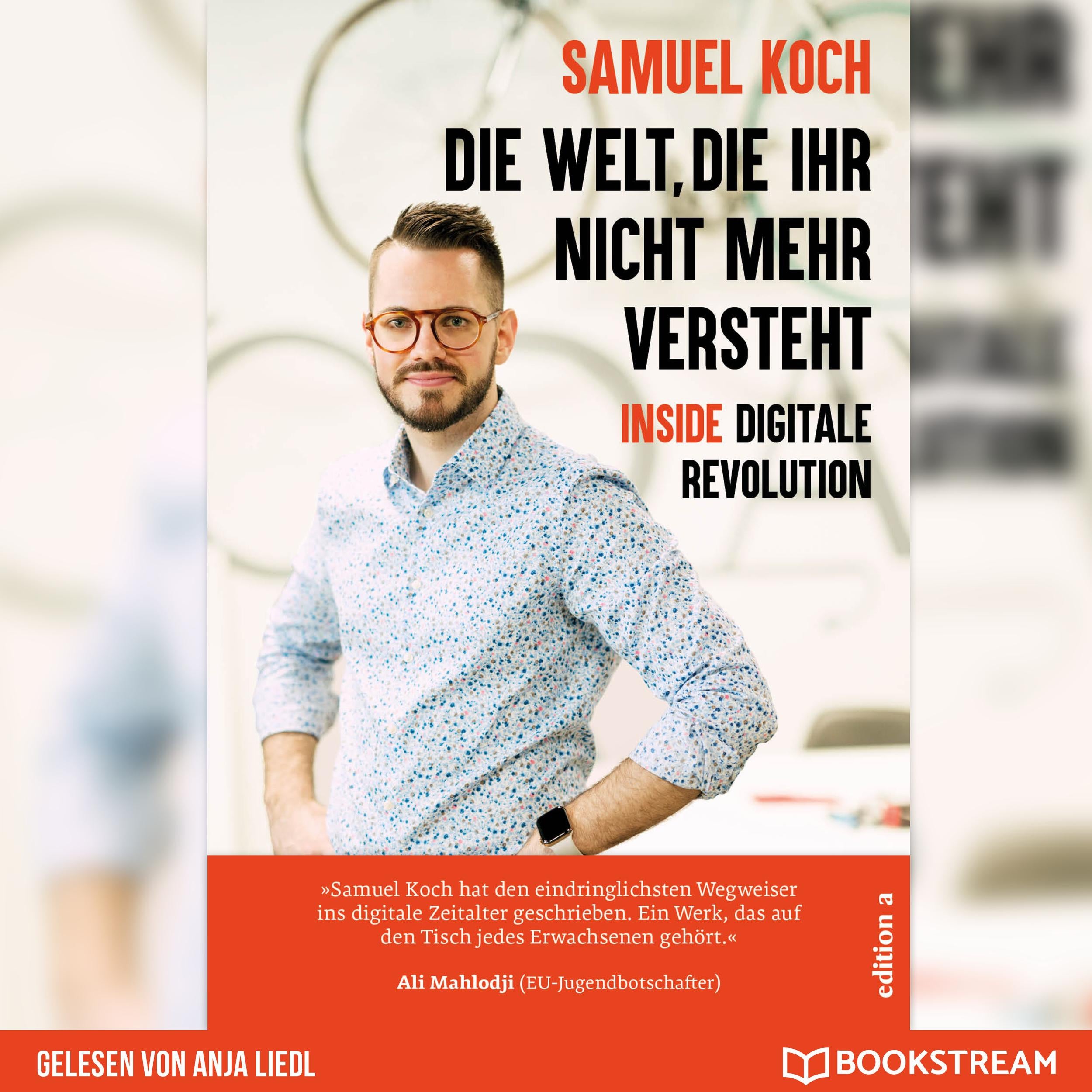 Die Welt, die ihr nicht mehr versteht - Inside digitale Revolution (Ungekürzt)