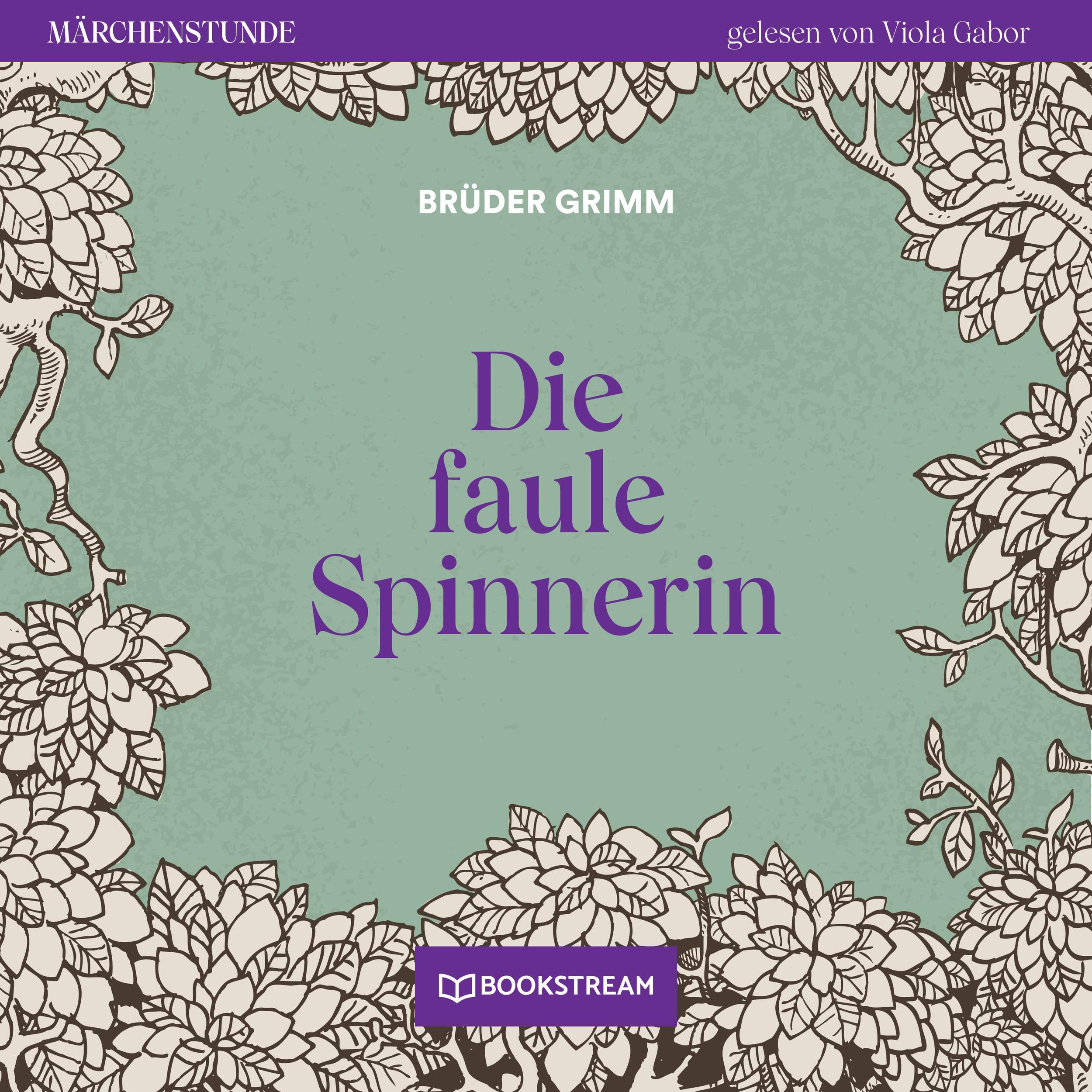 Die faule Spinnerin - Märchenstunde, Folge 119 (Ungekürzt)
