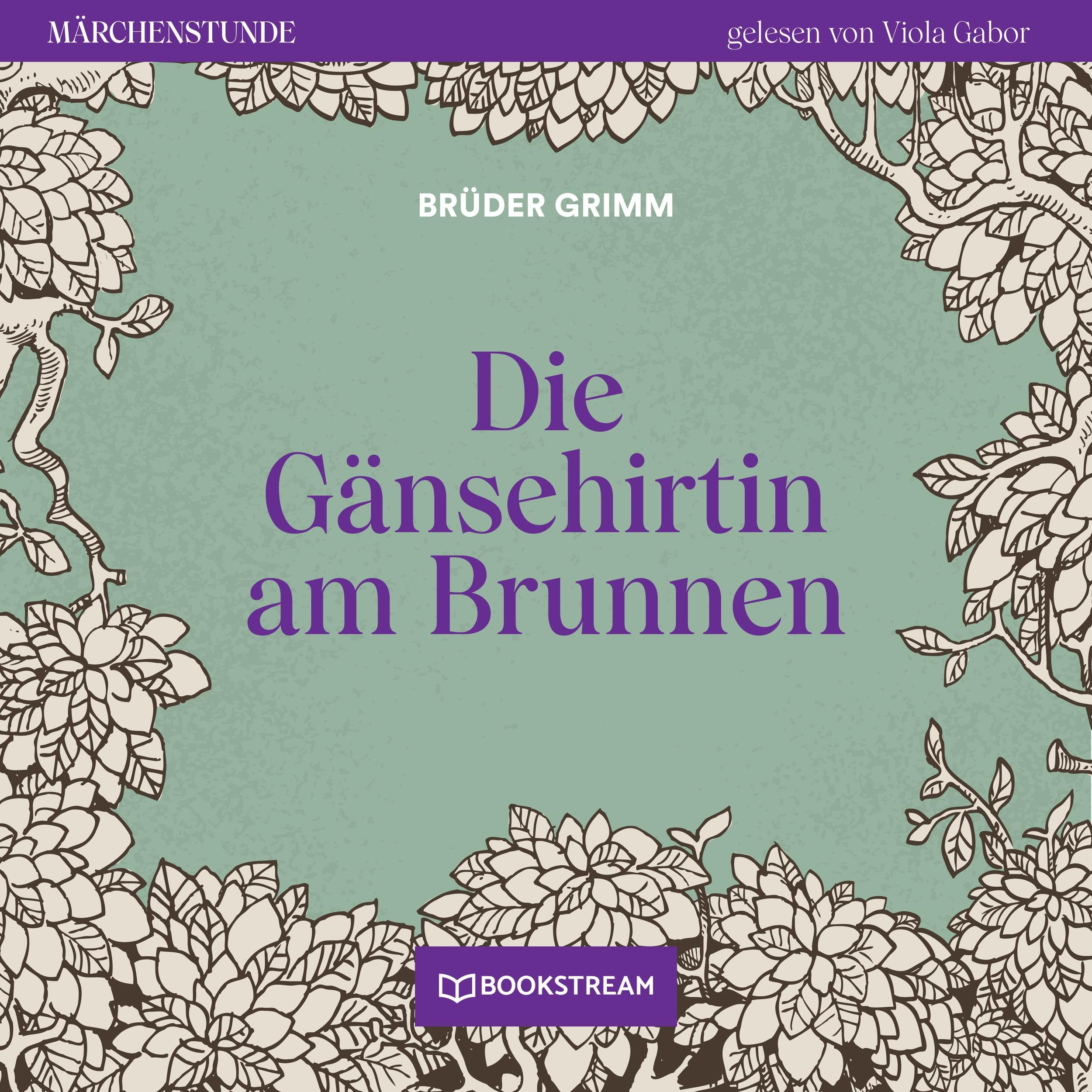 Die Gänsehirtin am Brunnen - Märchenstunde, Folge 120 (Ungekürzt)