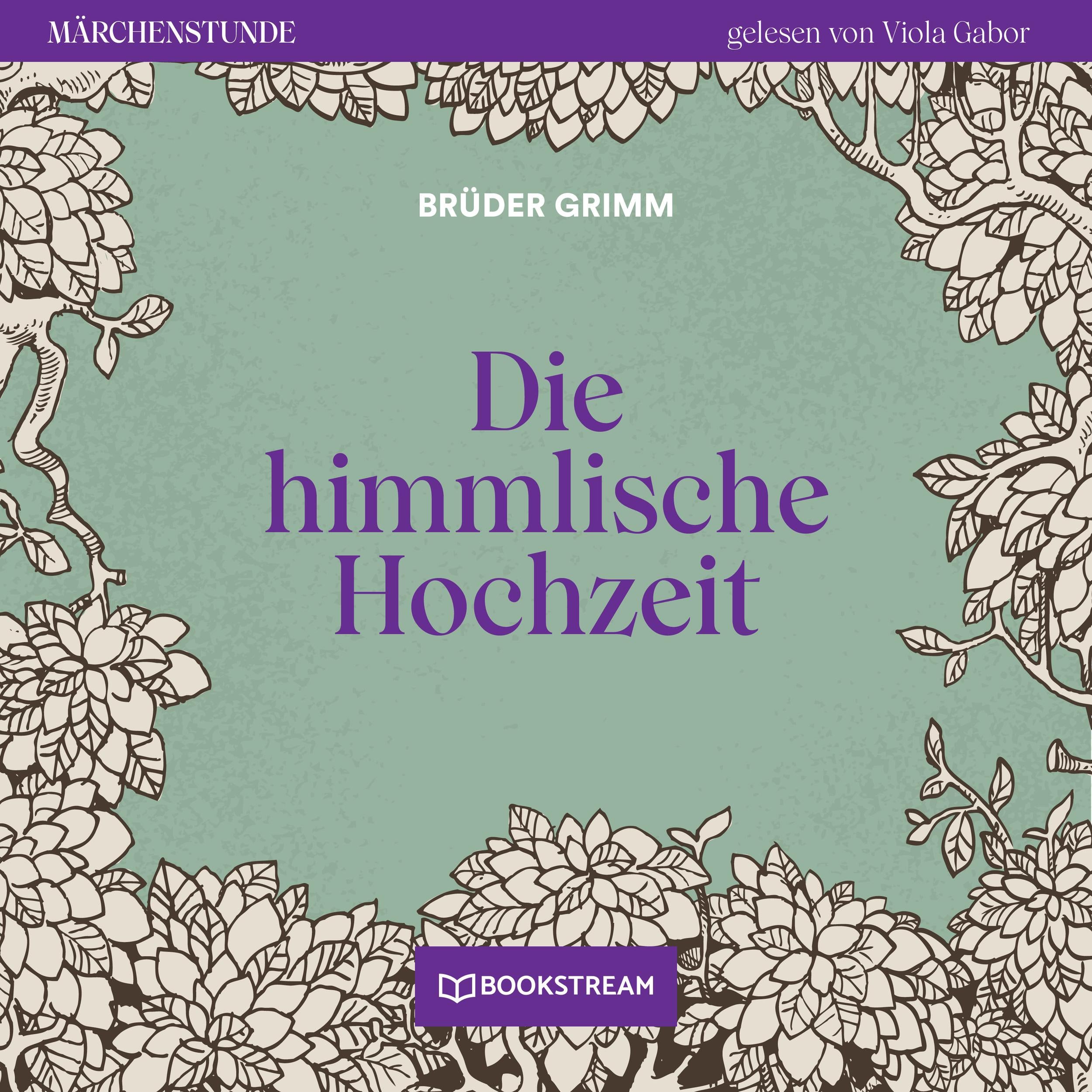 Die himmlische Hochzeit - Märchenstunde, Folge 127 (Ungekürzt)