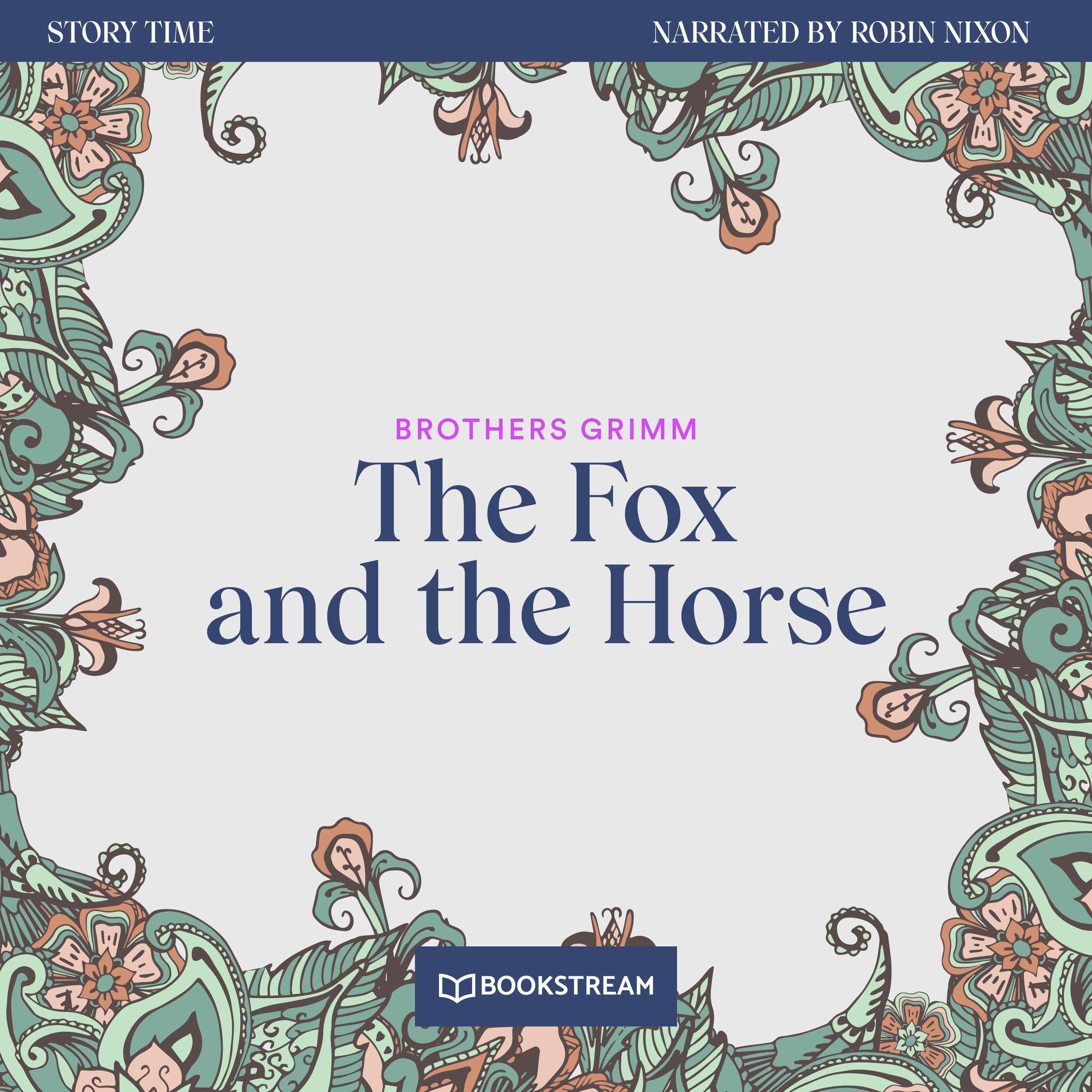 The Fox and the Horse - Story Time, Episode 32 (Unabridged)