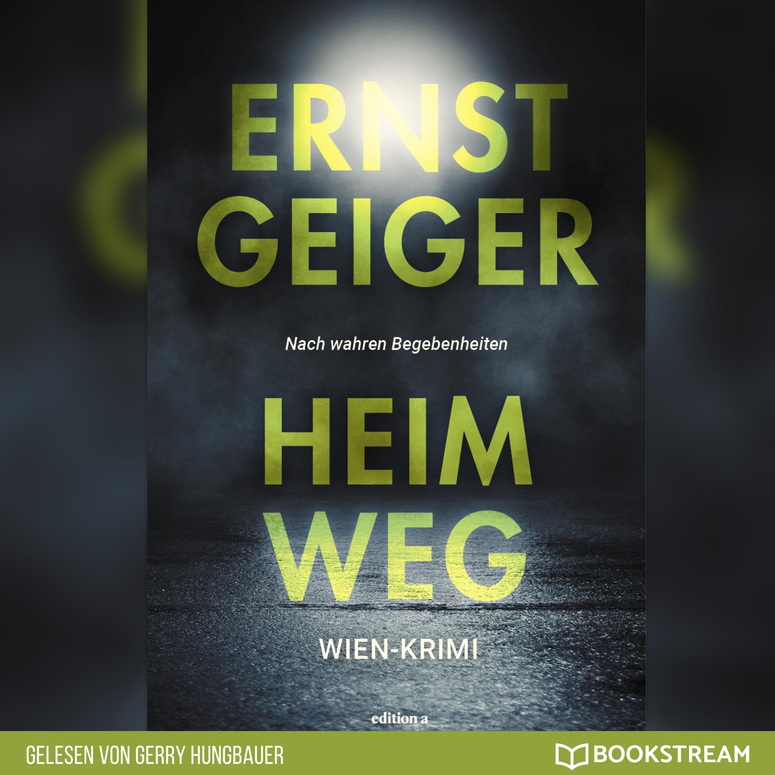 Heimweg - Die Geschichte der Favoritner Mädchenmorde (Ungekürzt)