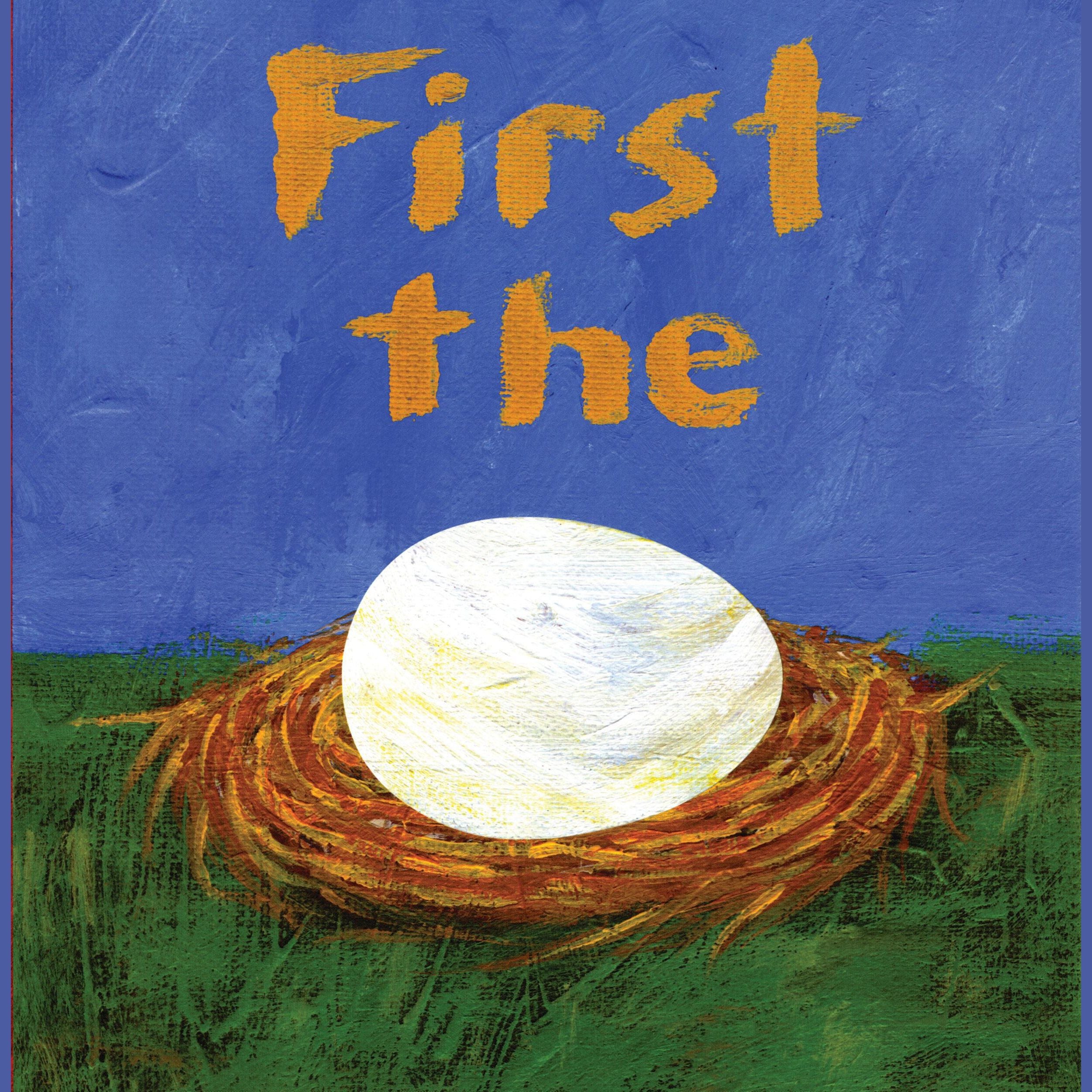 First the Egg