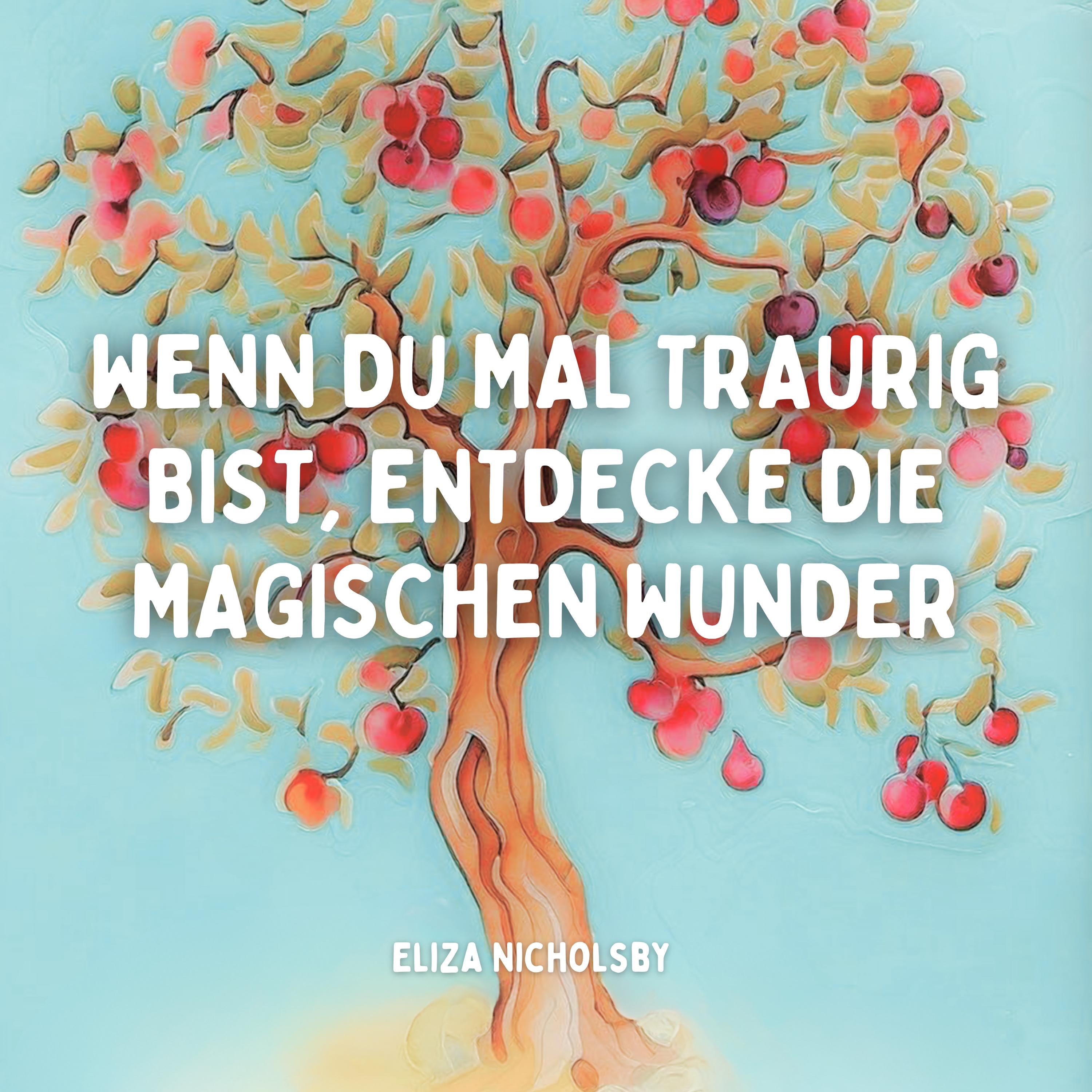 Wenn du mal traurig bist, entdecke die magischen Wunder