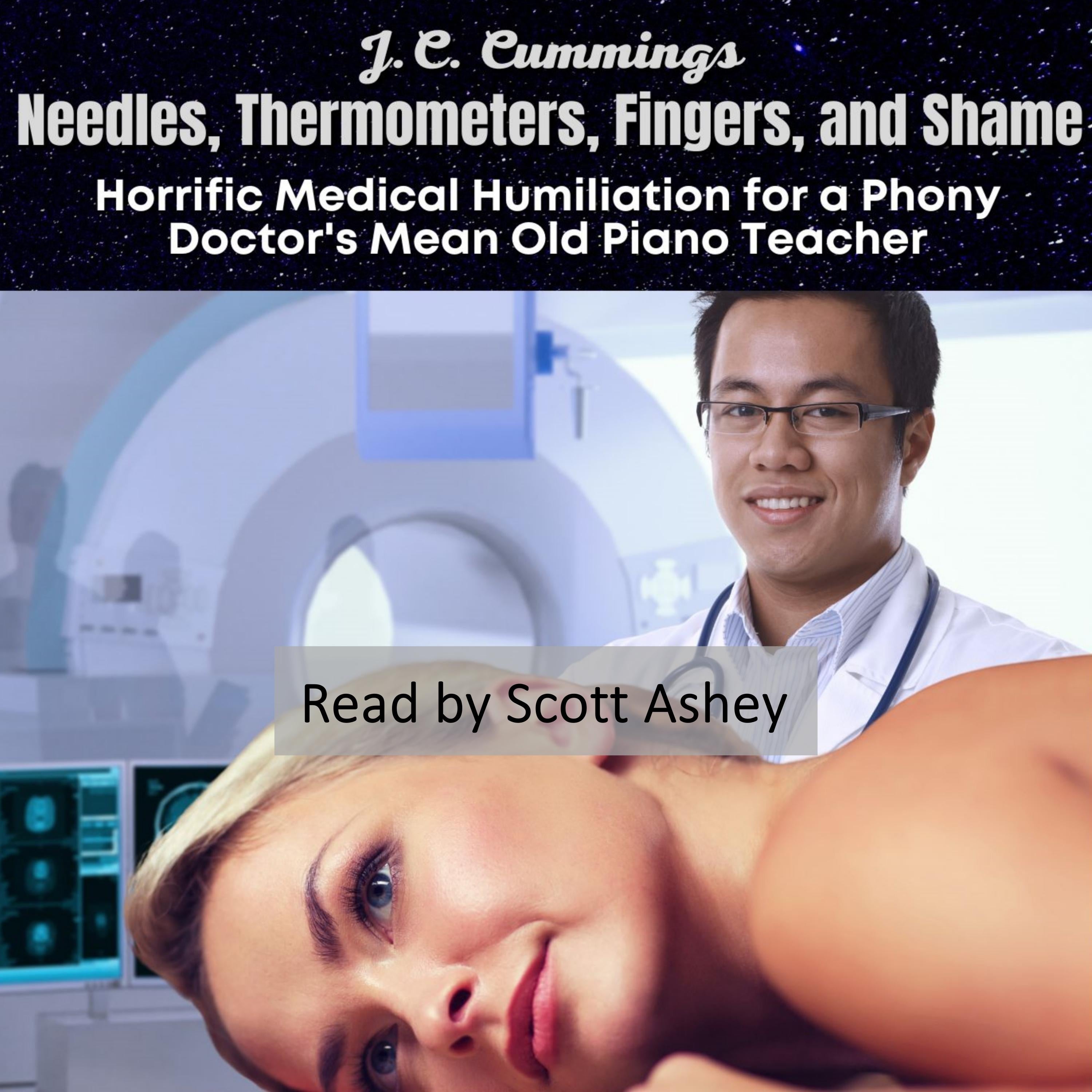 Needles, Thermometers, Fingers, and Shame: Horrific Medical Humiliation for a Phony Doctor's Mean Old Piano Teacher