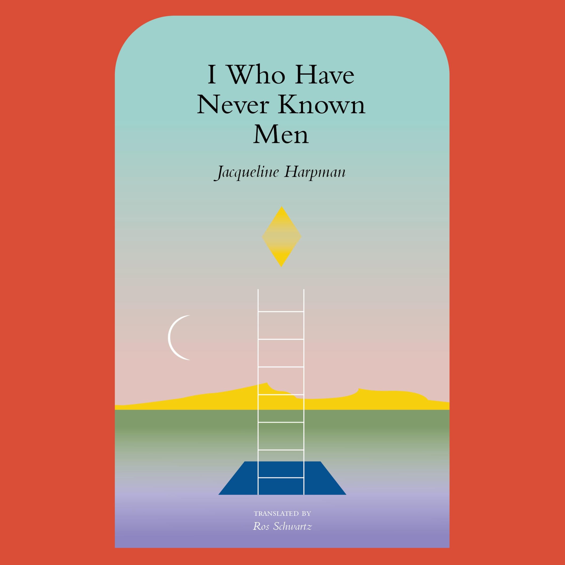 I Who Have Never Known Men