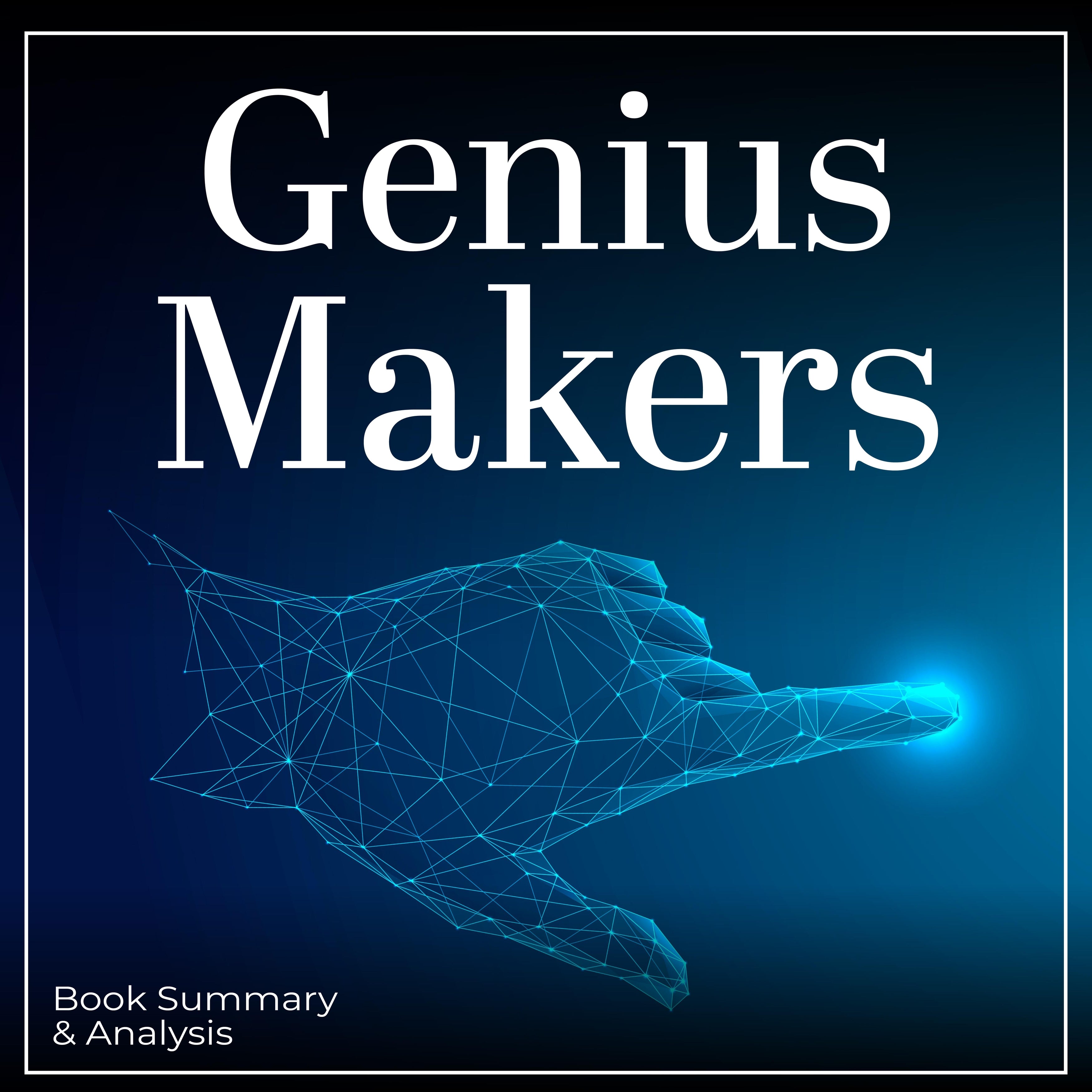 Genius Makers: Book Summary & Analysis