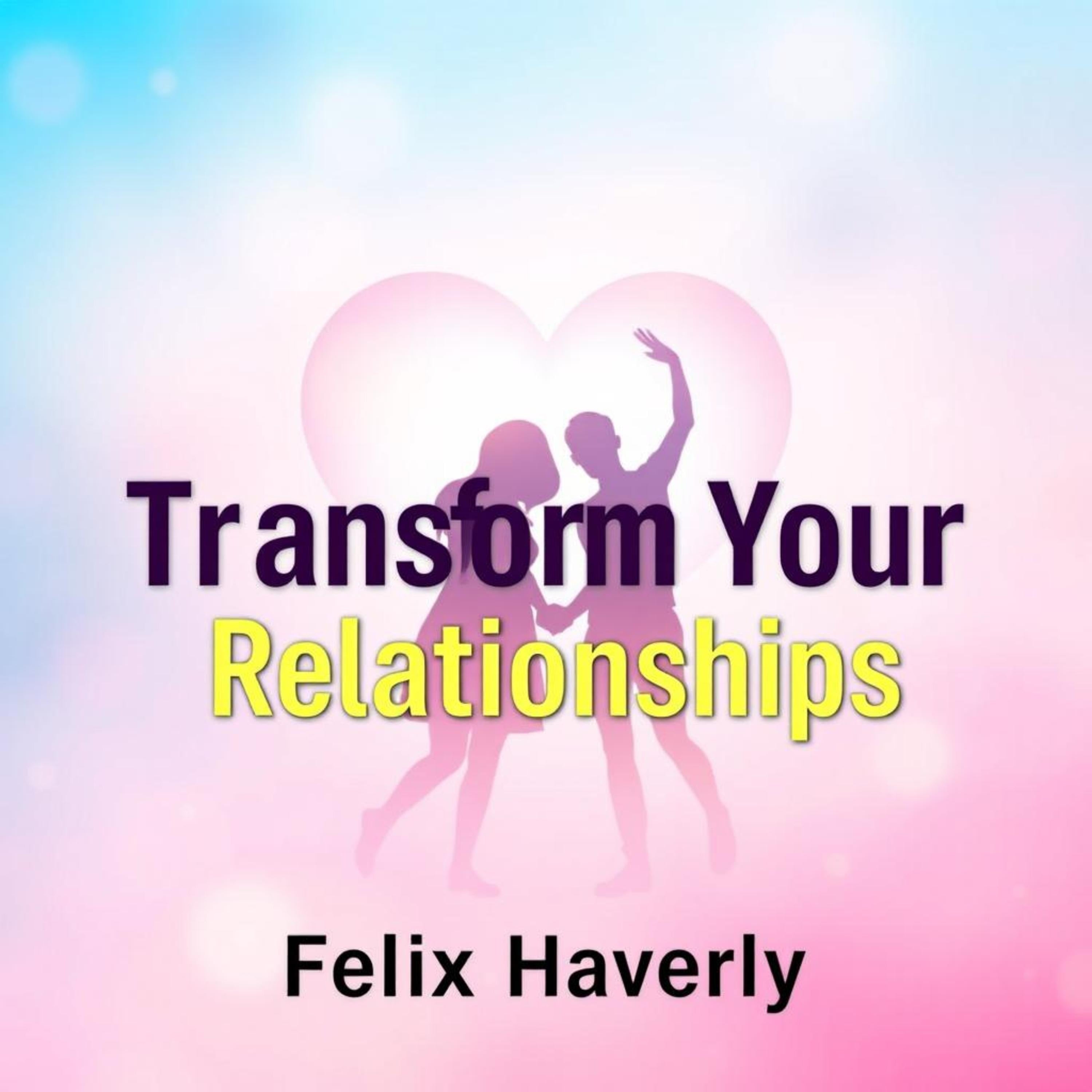 Transform Your Relationships: The Game-Changing Secret to Lasting Connections
