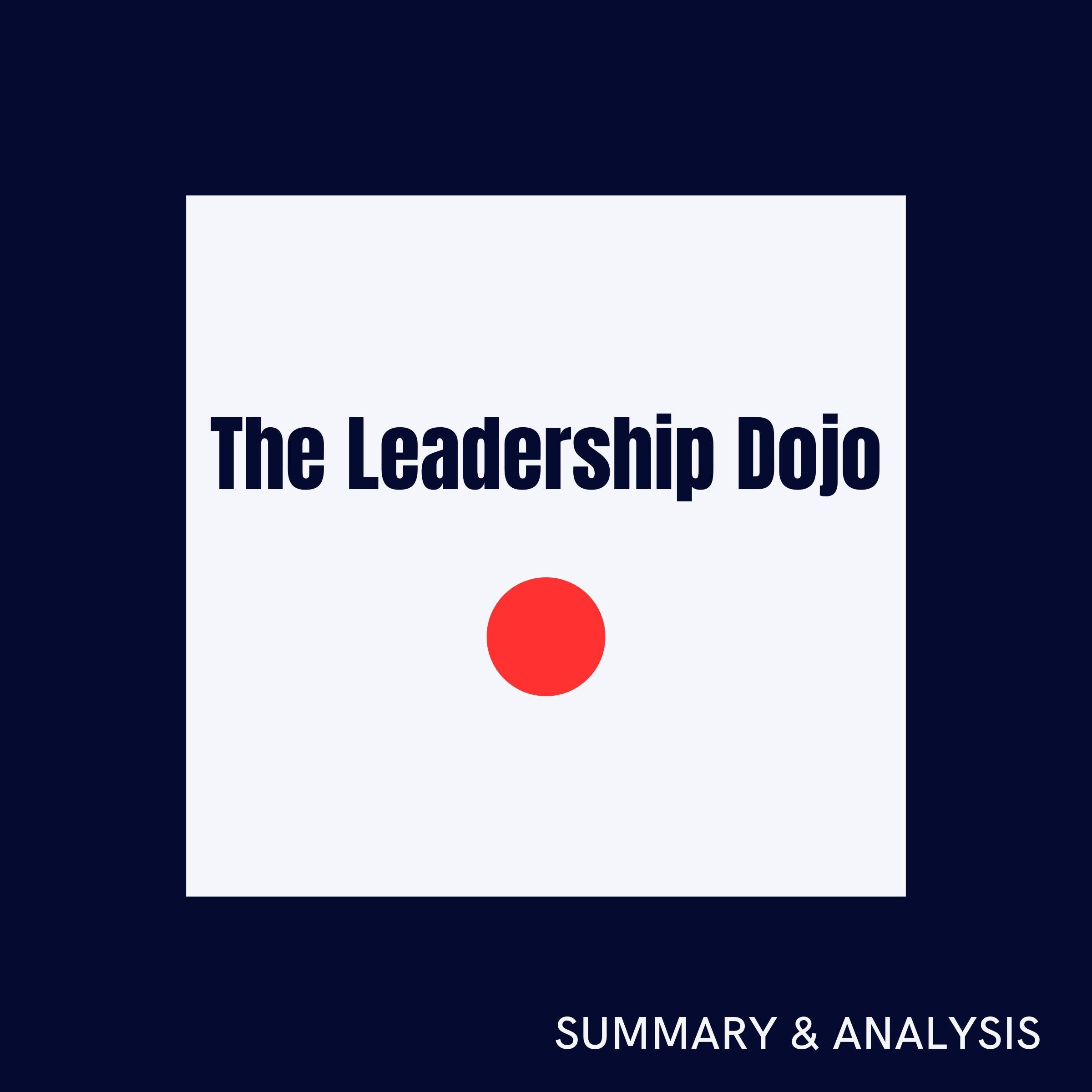 The Leadership Dojo: Book summary & analysis