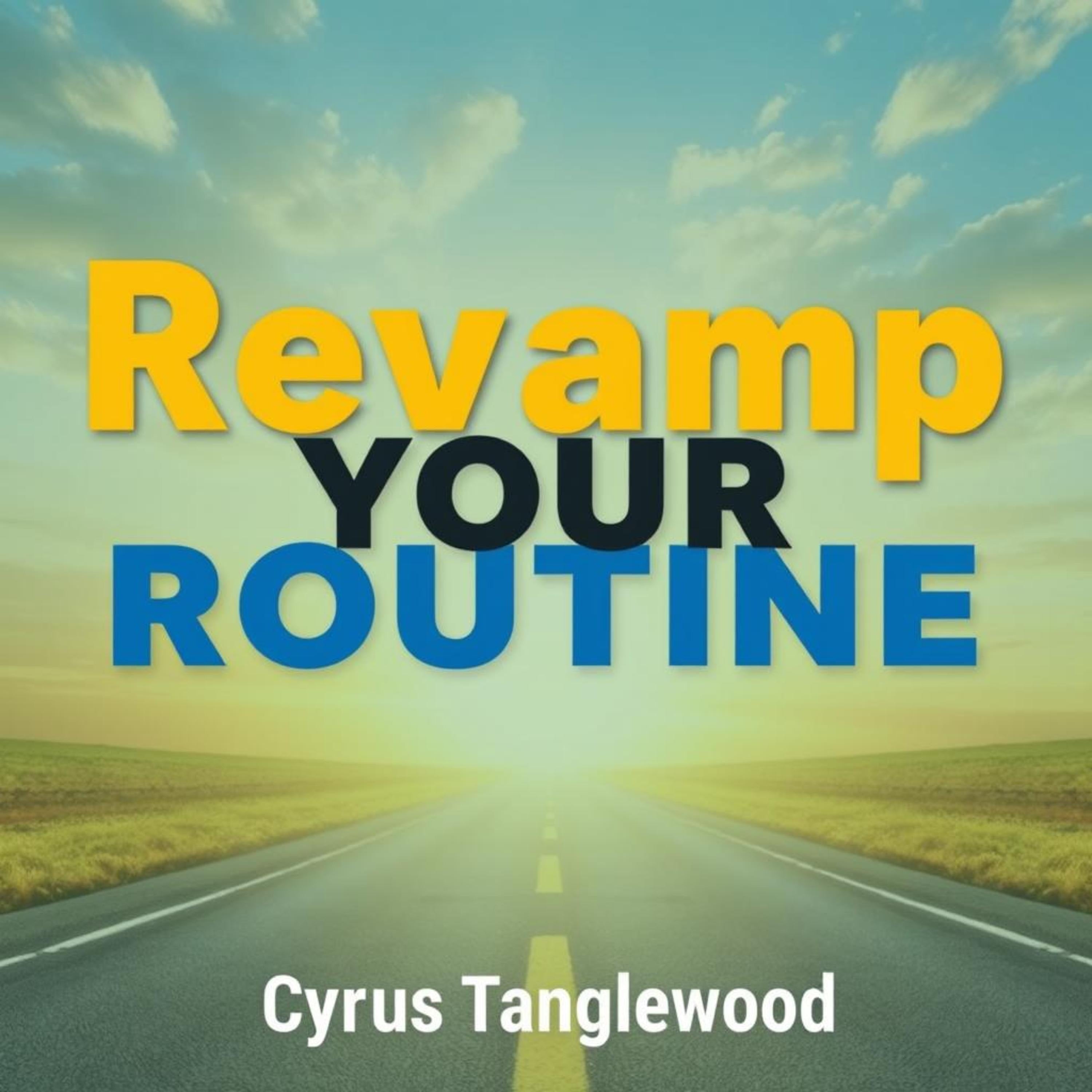 Revamp Your Routine: Secrets to a Healthier, Happier You