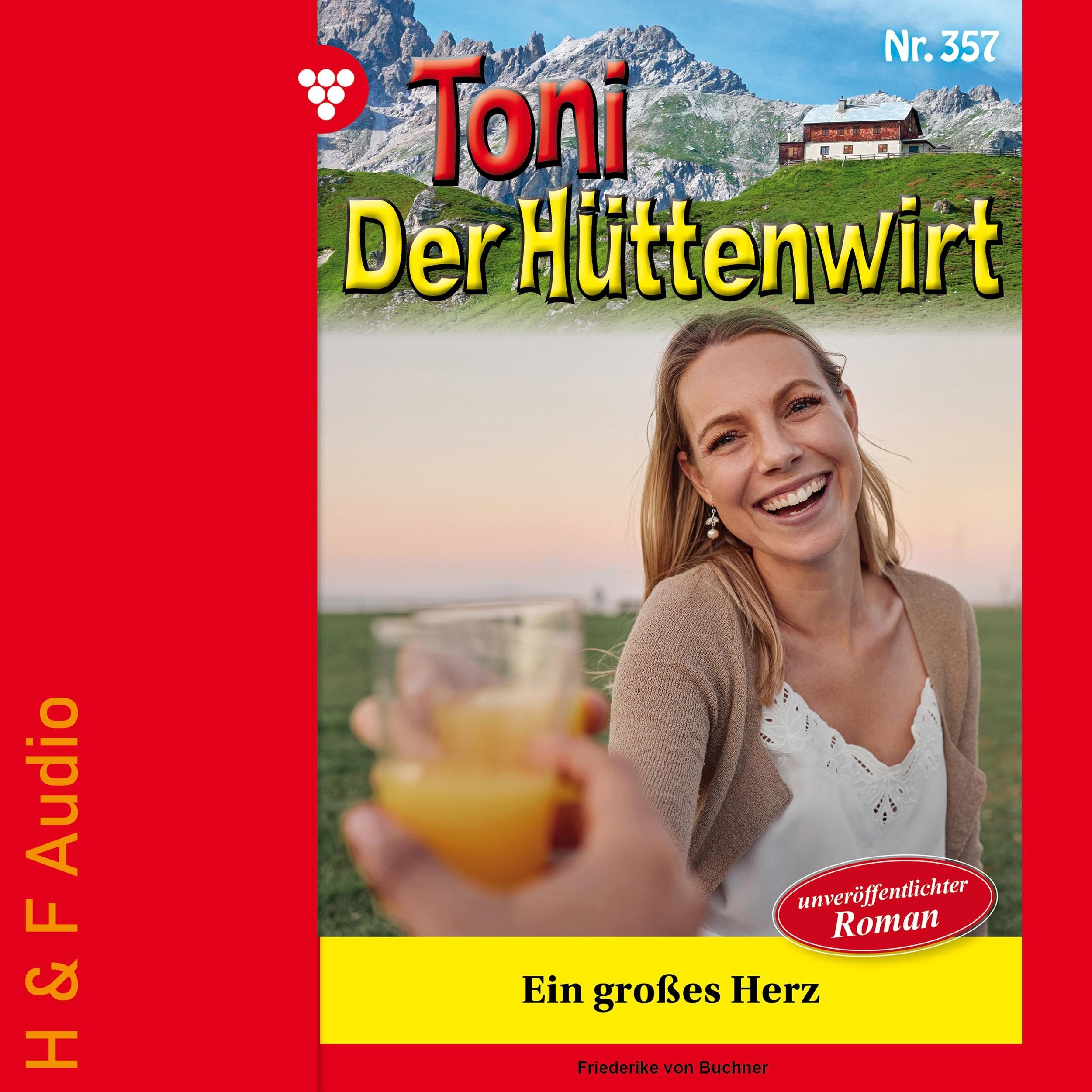 Ein großes Herz - Toni der Hüttenwirt, Band 357 (ungekürzt)