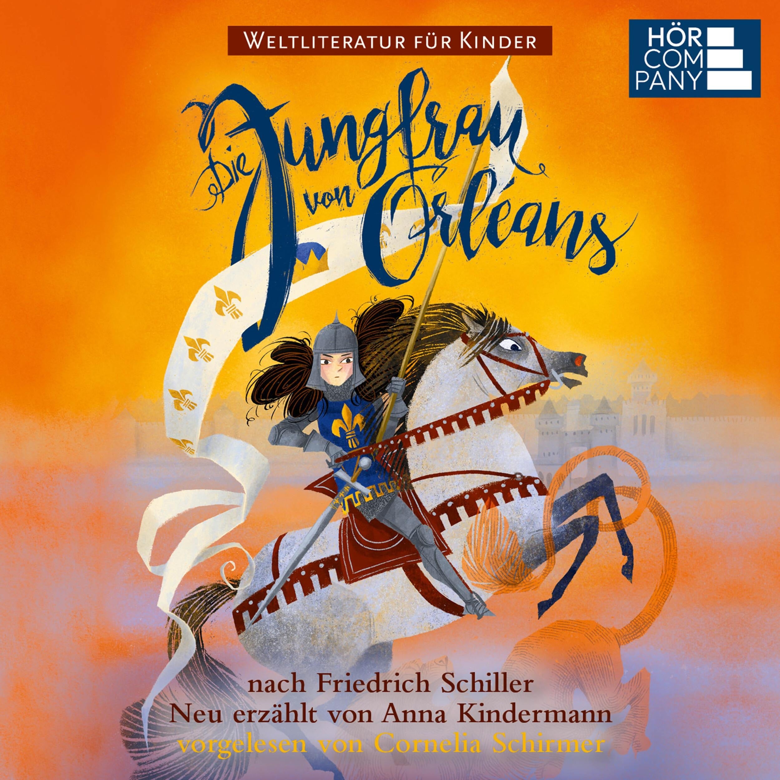 Die Jungfrau von Orleans - nach Friedrich Schiller. Weltliteratur für Kinder (Ungekürzt)