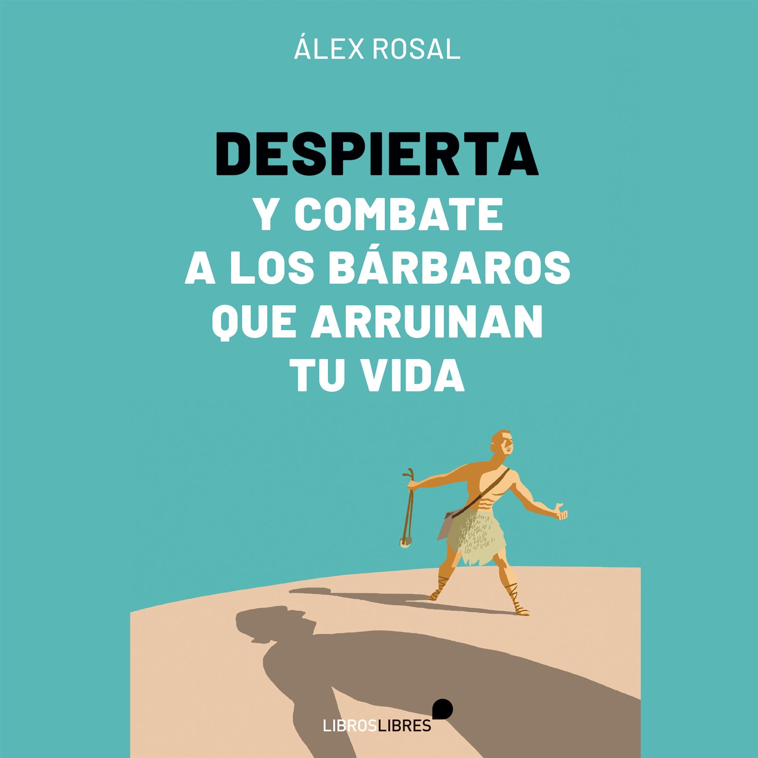 Despierta y combate a los bárbaros que arruinan tu vida