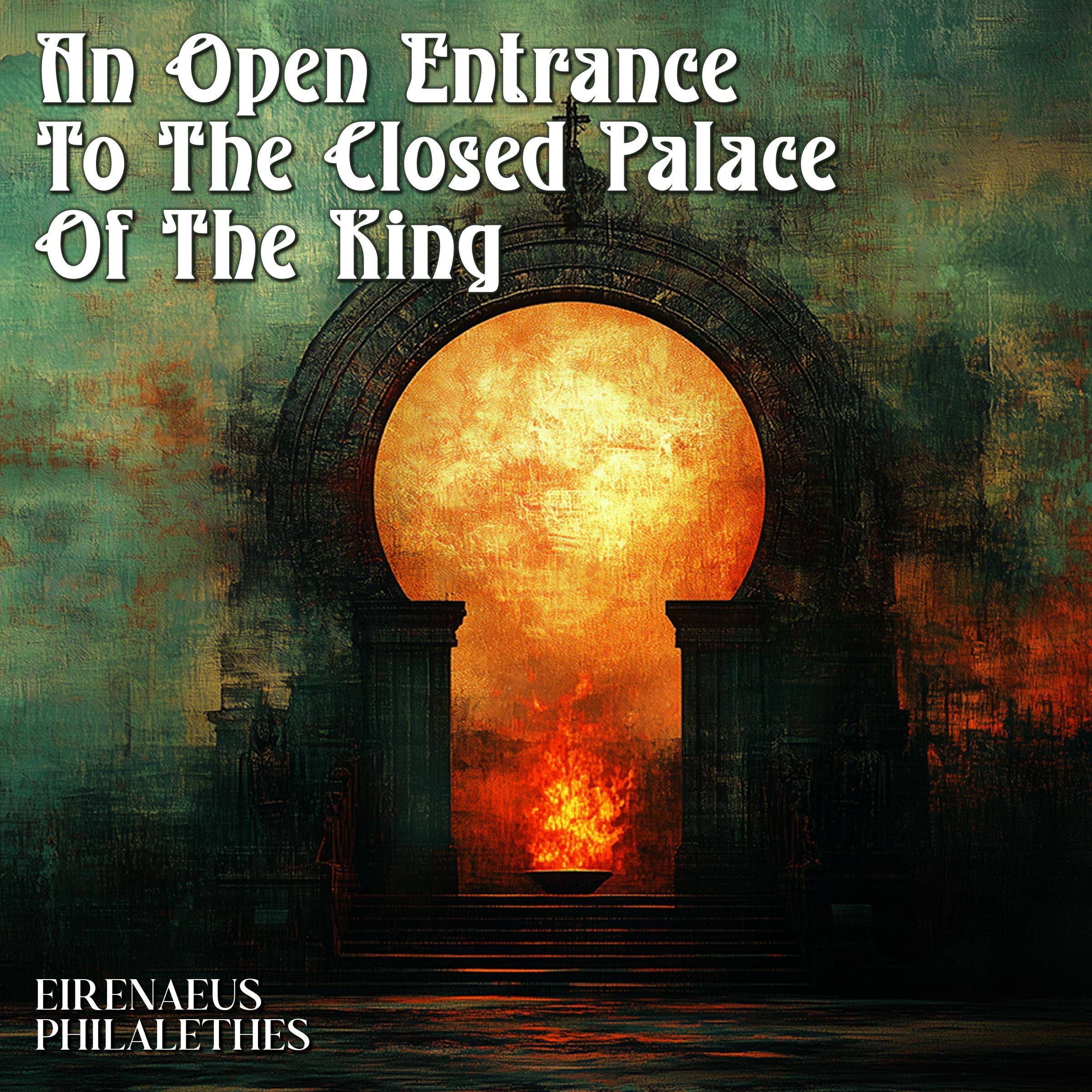 An Open Entrance to the Closed Palace of the King