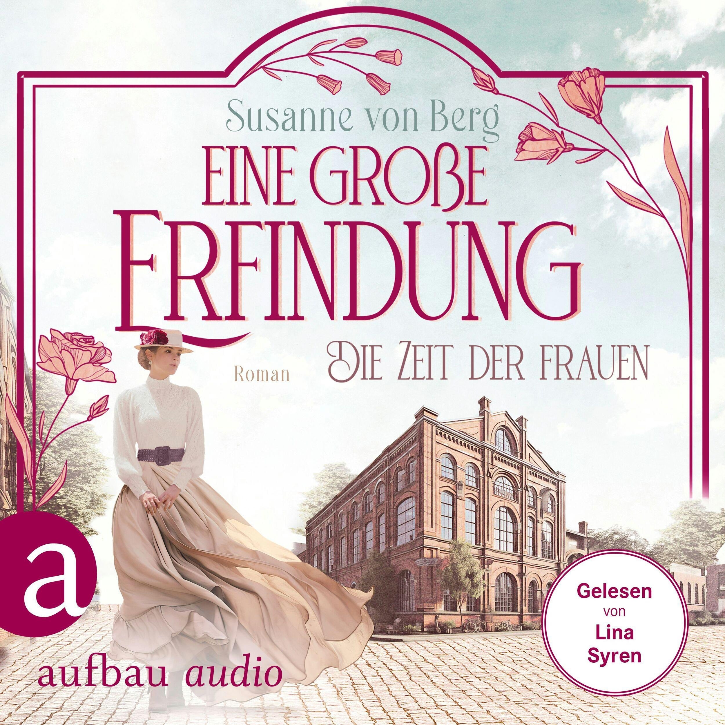 Die Zeit der Frauen - Eine große Erfindung - Die Alltagswunder-Saga, Band 1 (Ungekürzt)