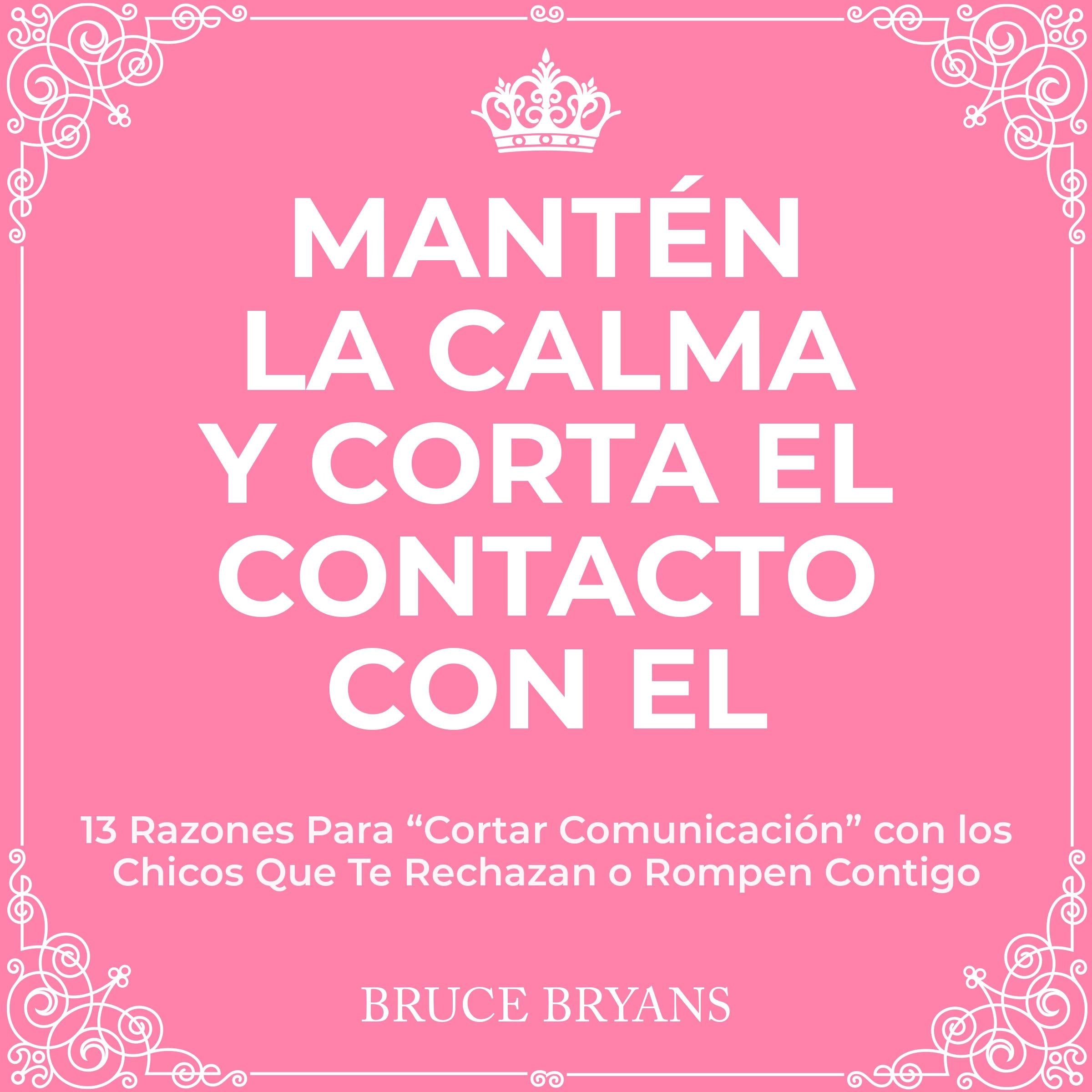 Mantén la Calma y Corta El Contacto Con El